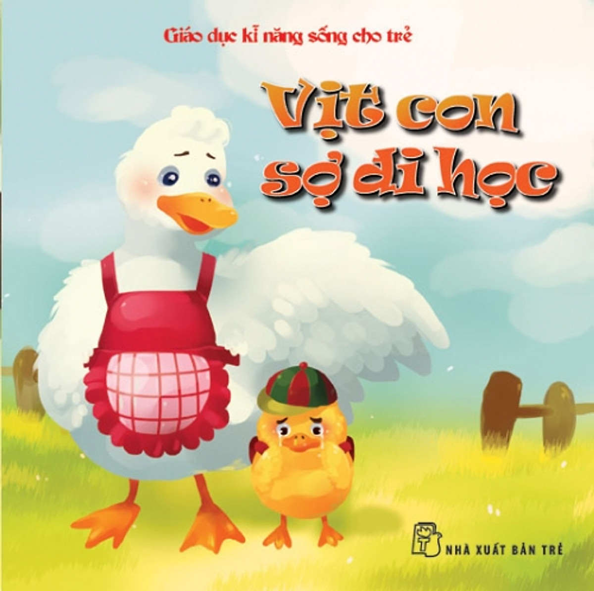 Giáo Dục Kỹ Năng Sống Cho Trẻ - Vịt Con Sợ Đi Học