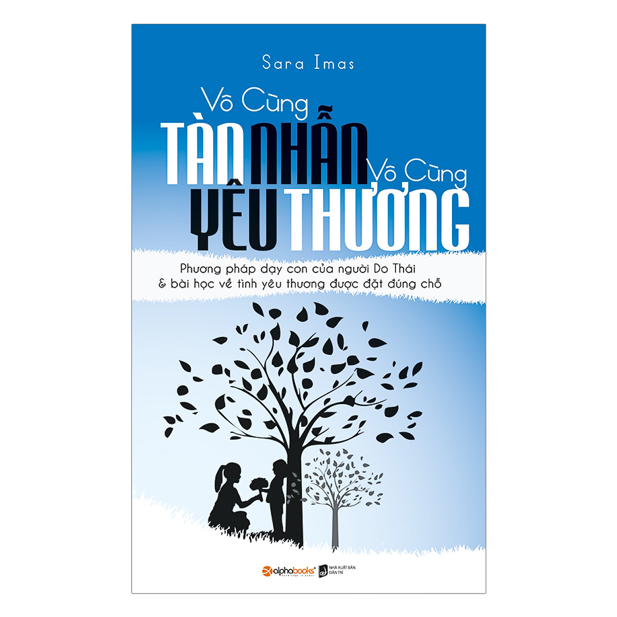 Vô Cùng Tàn Nhẫn Vô Cùng Yêu Thương (Tái Bản 2017)