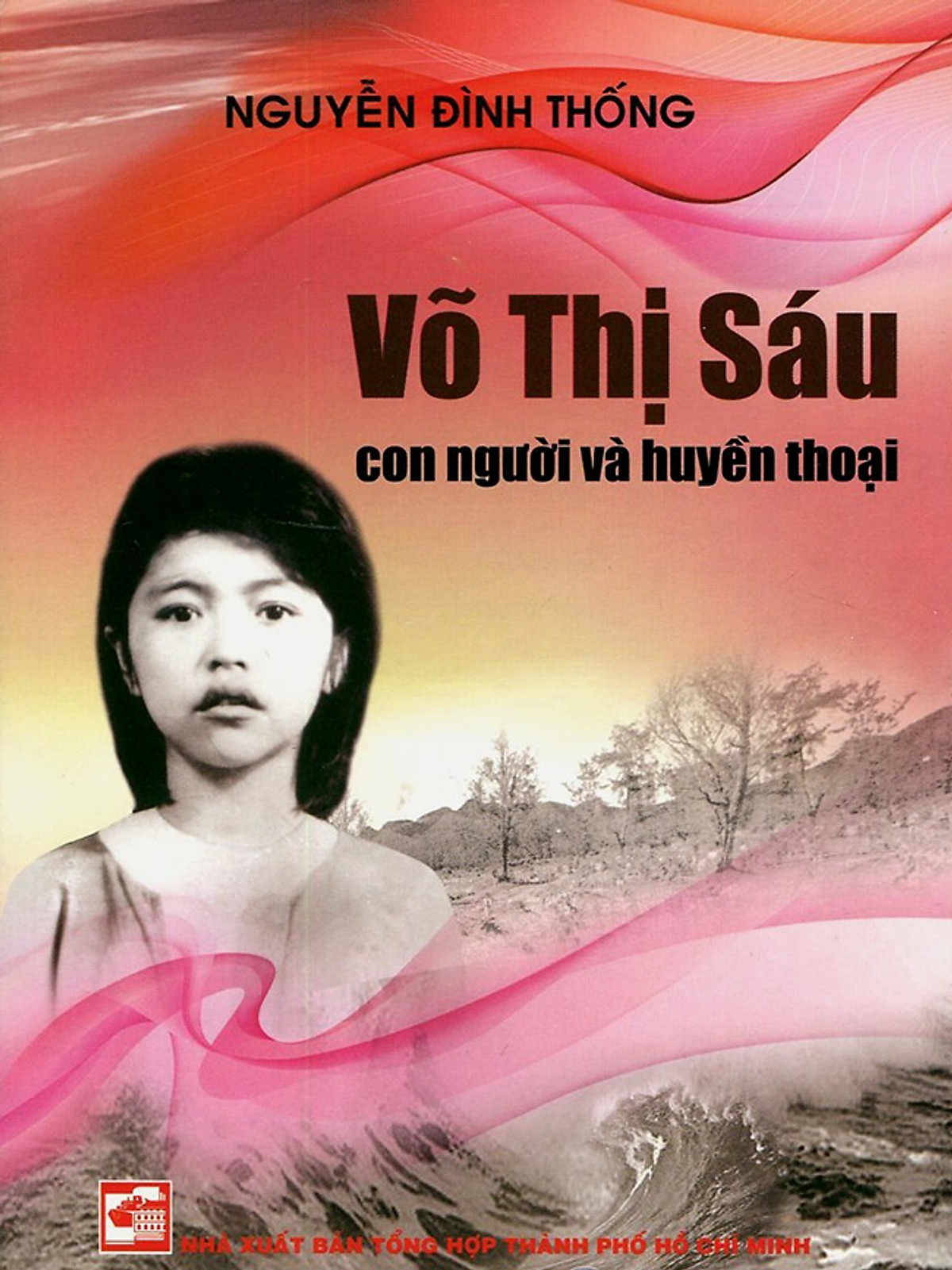 Võ Thị Sáu - Con Người Và Huyền Thoại