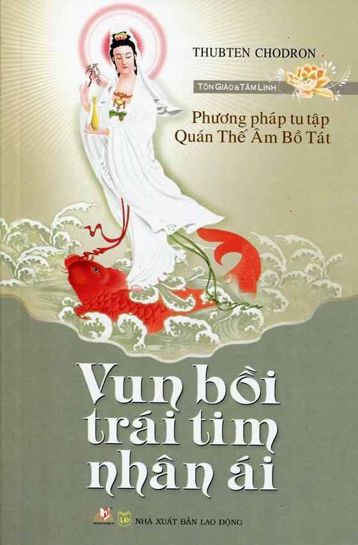 Phương Pháp Tu Tập Quán Thế Âm Bồ Tát - Vun Bồi Trái Tim Nhân Ái