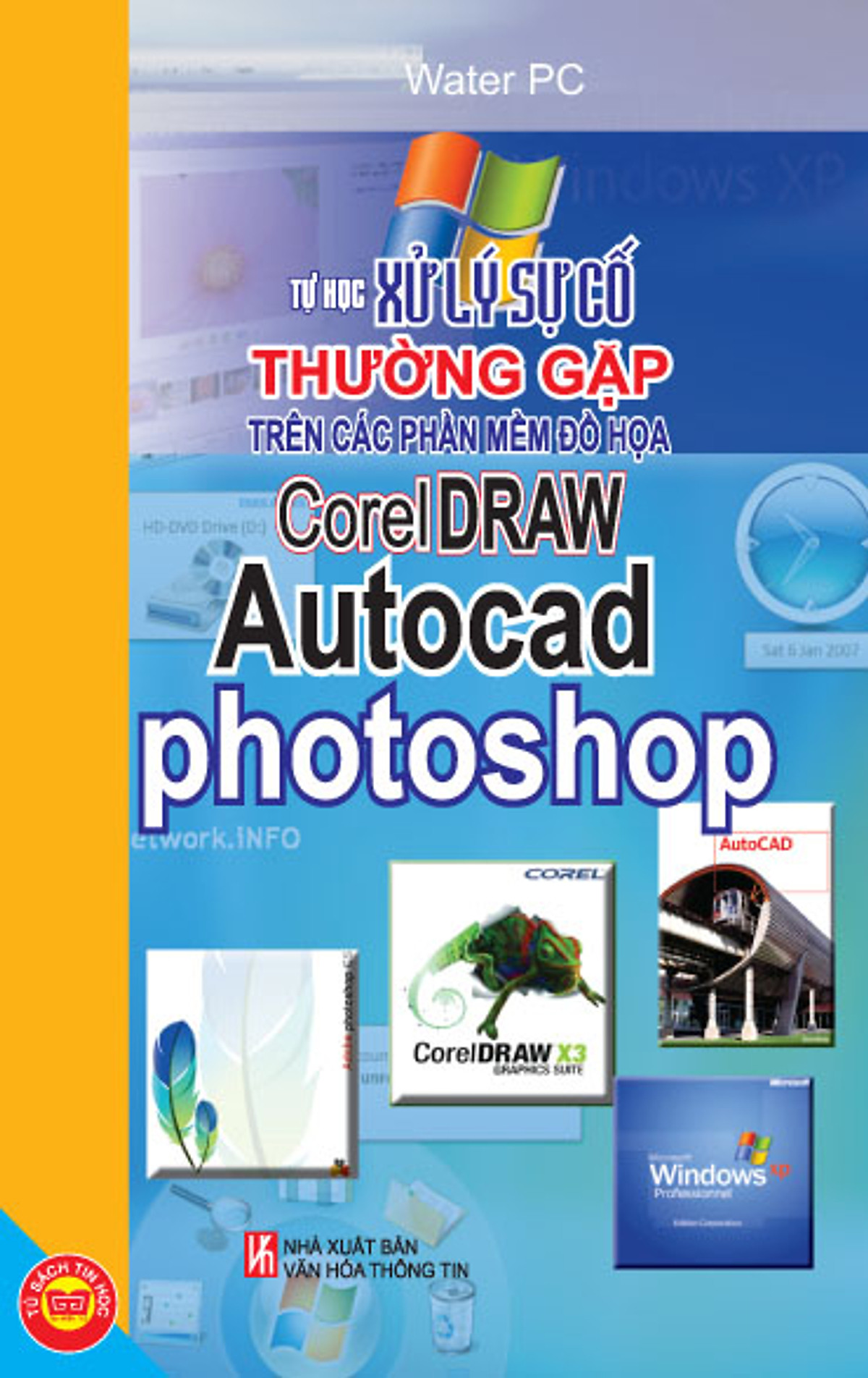 Tự Học Xử Lý Sự Cố Thường Gặp Trên Các Phần Mềm Đồ Họa CorelDraw, Autocad, Photoshop