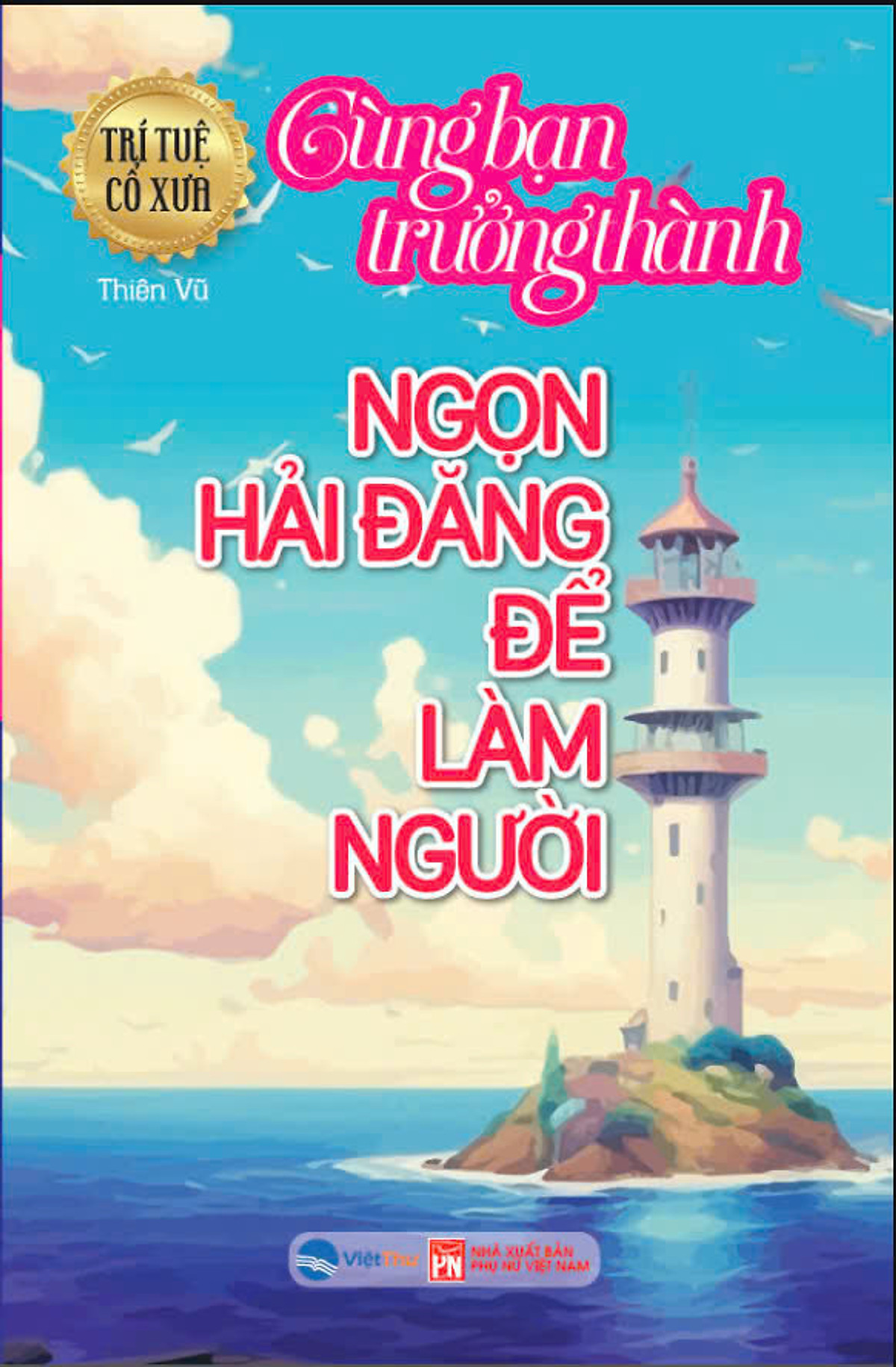 Sách Trí tuệ cổ xưa - Cùng bạn trưởng thành - Ngọn hải đăng để làm người