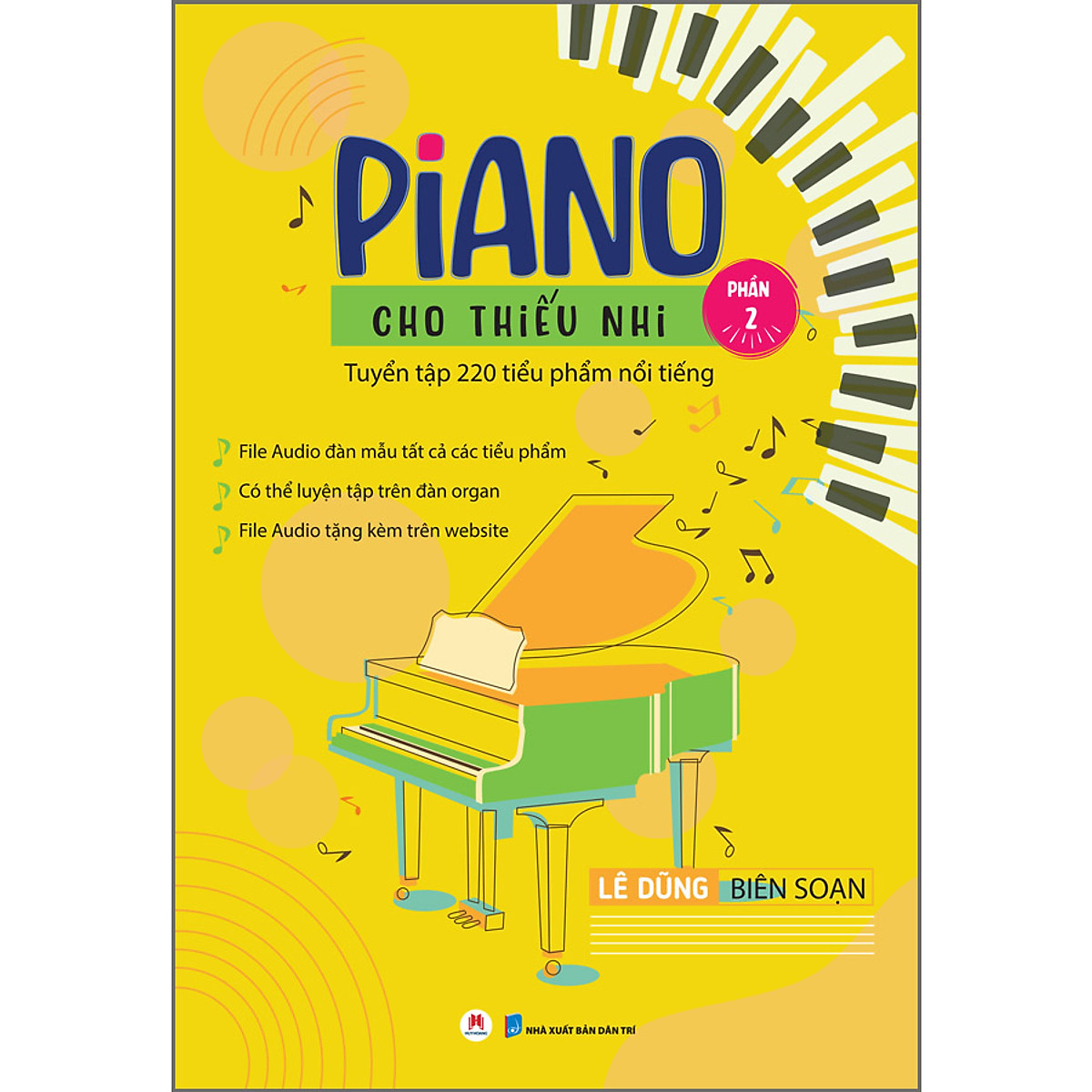 Sách Piano cho thiếu nhi - Tuyển tập 220 tiểu phẩm nổi tiếng (Phần 2) - File audio đàn mẫu tất cả các tiểu phẩm - Có thể luyện tập trên đàn organ - File audio tặng kèm trên website