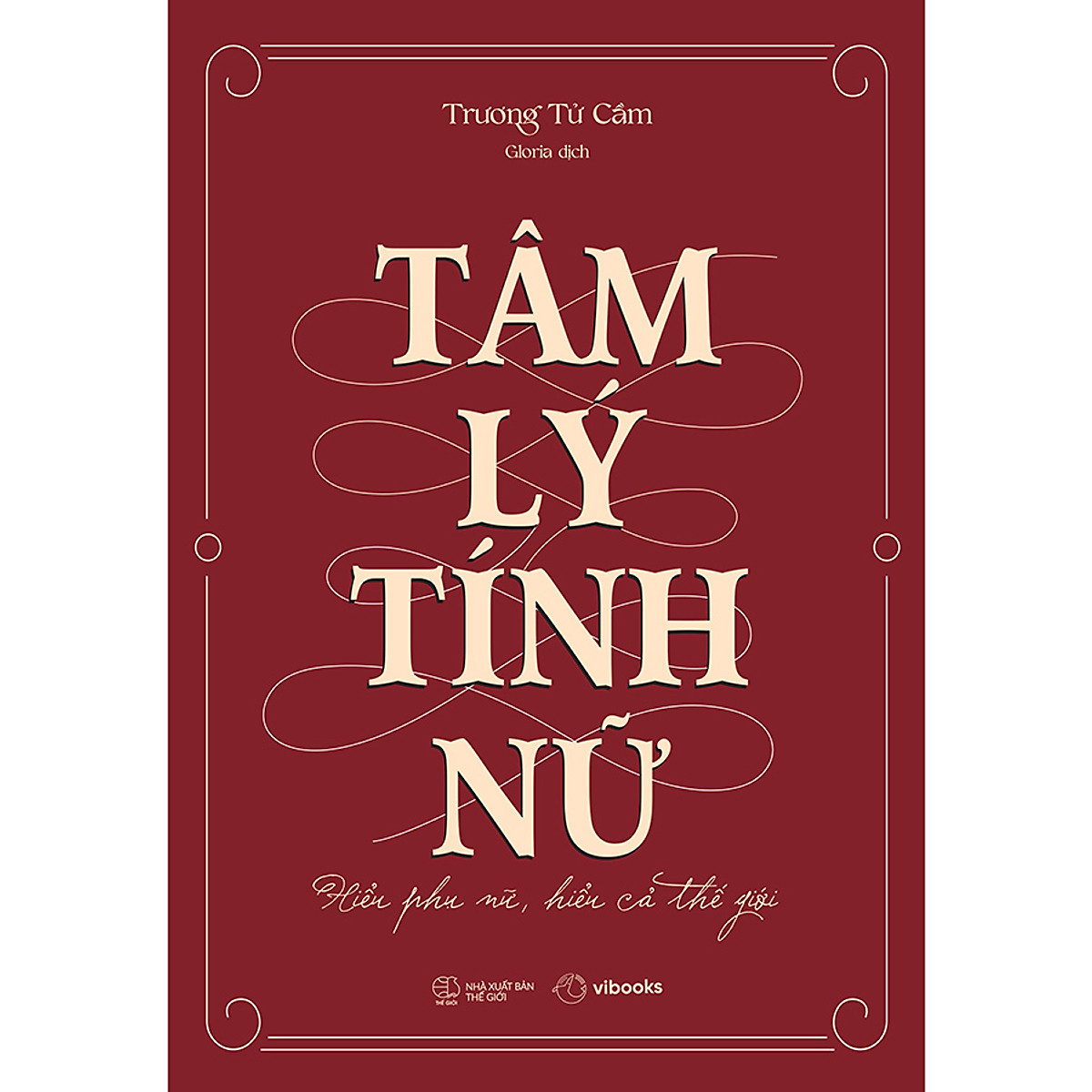 Tâm Lý Tính Nữ: Hiểu Phụ Nữ, Hiểu Cả Thế Giới