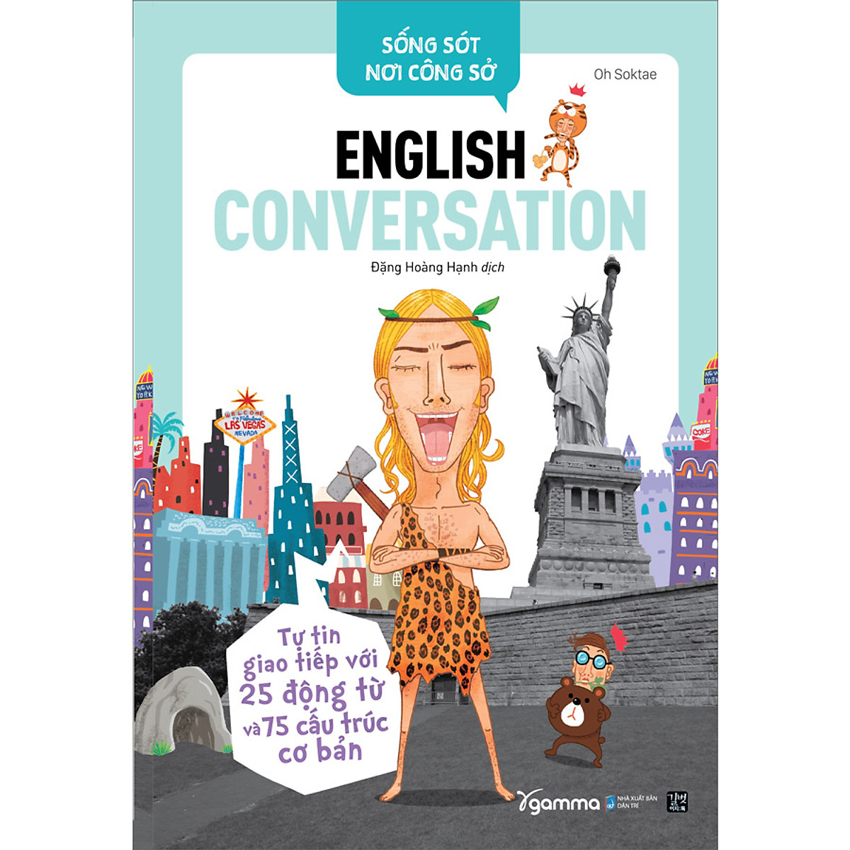 Sách Sống Sót Nơi Công Sở English Conversation- Tự Tin Giao Tiếp Với 25 Động Từ Và 75 Cấu Trúc Cơ Bản ( Tái bản)