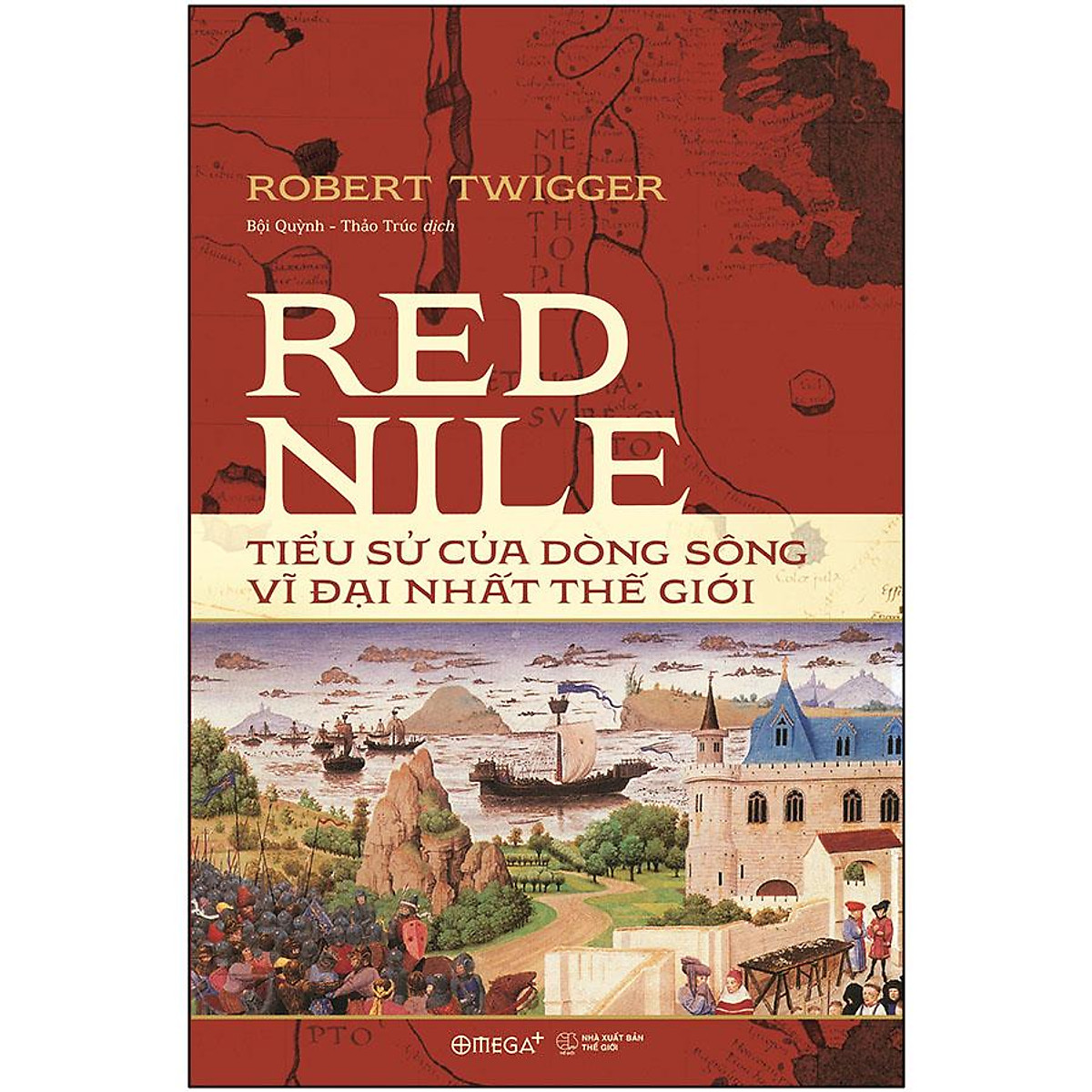 Sách Red Nile - Tiểu Sử Của Dòng Sông Vĩ Đại Nhất Thế Giới