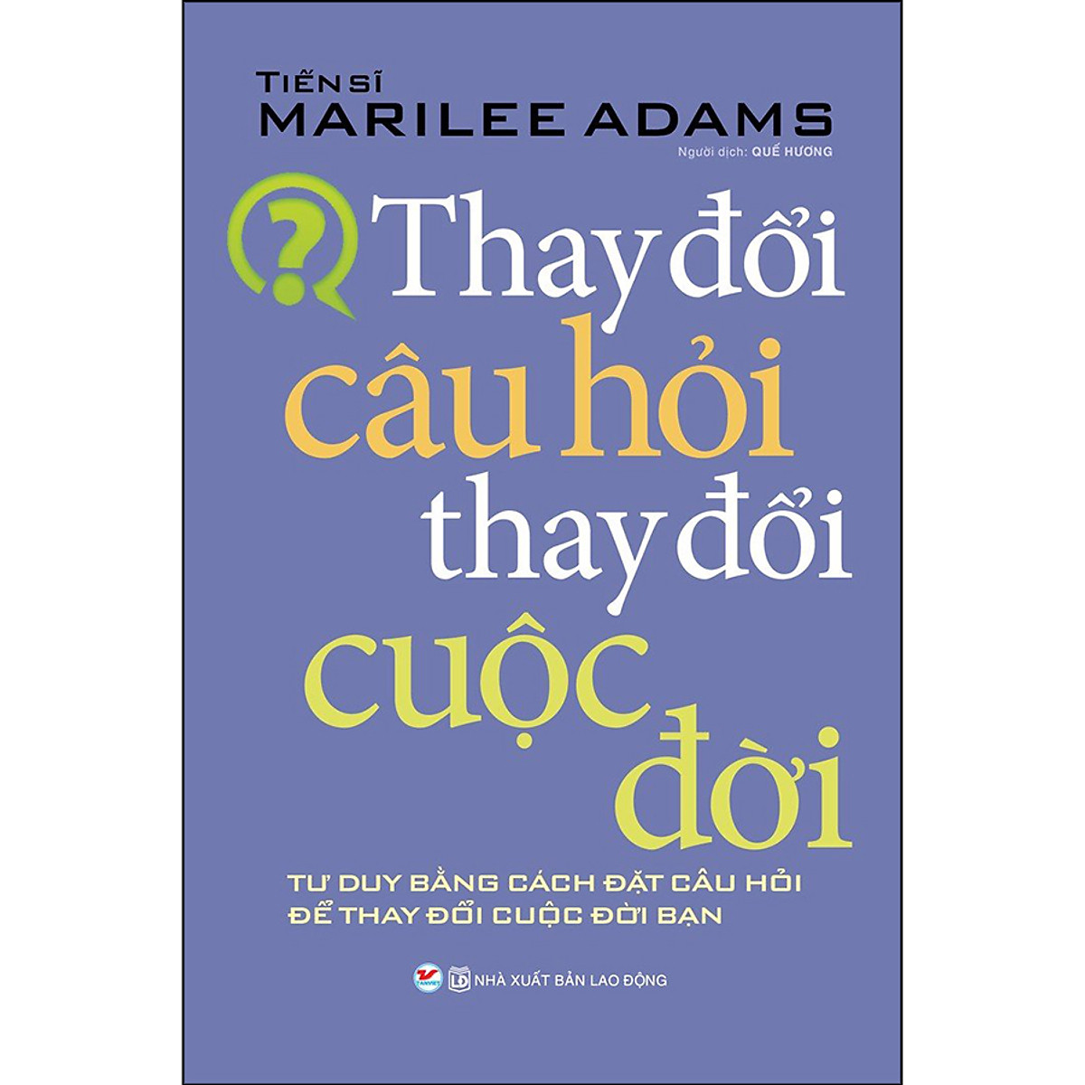 Sách Thay Đổi Câu Hỏi Thay Đổi Cuộc Đời