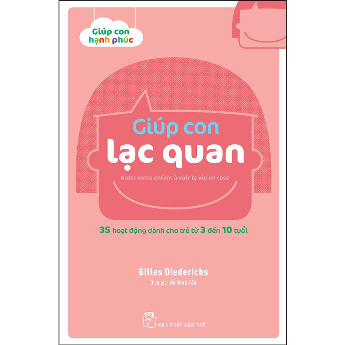 Sách Giúp Con Hạnh Phúc: Giúp Con Lạc Quan