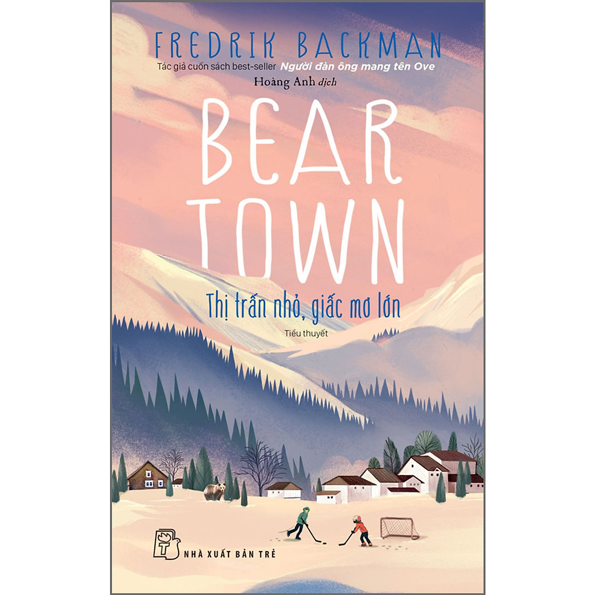 Sách Beartown - Thị trấn nhỏ, giấc mơ lớn