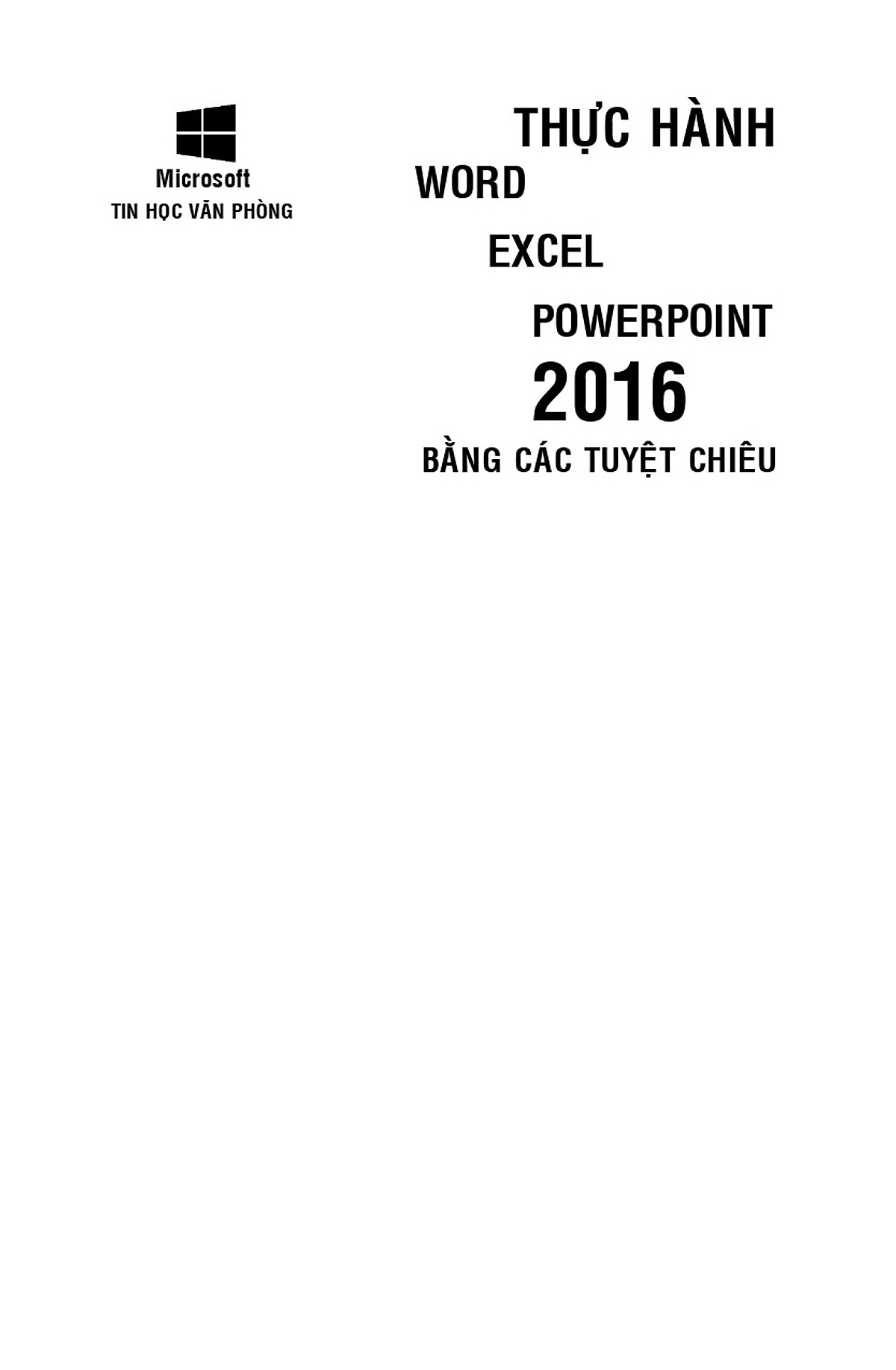 Thực Hành Microsoft Word - Excel - PowerPoint 2016 Bằng Các Tuyệt Chiêu (Sách kèm theo CD Bài tập) (Tái bản năm 2020)