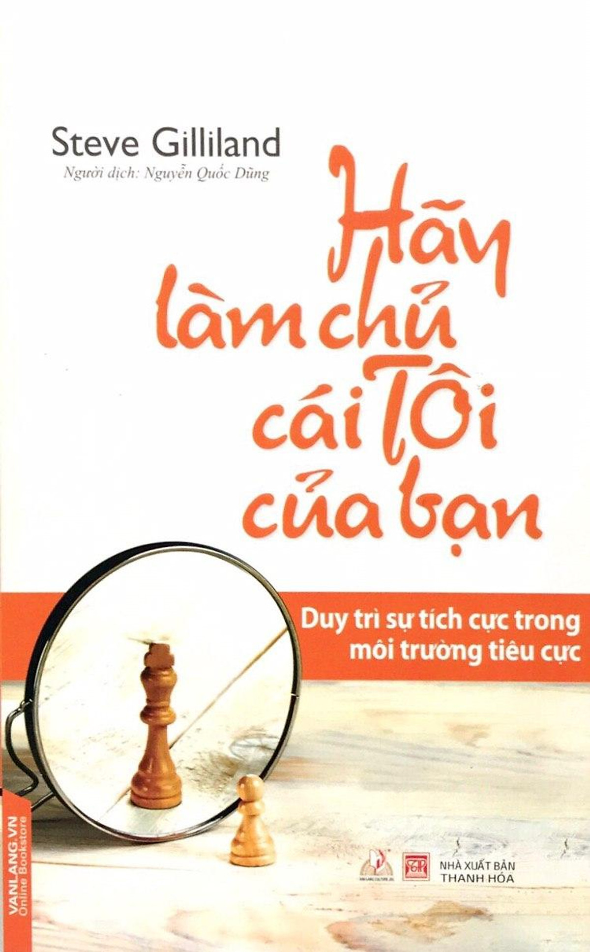 Hãy Làm Chủ Cái Tôi Của Bạn (Tái Bản 2017)