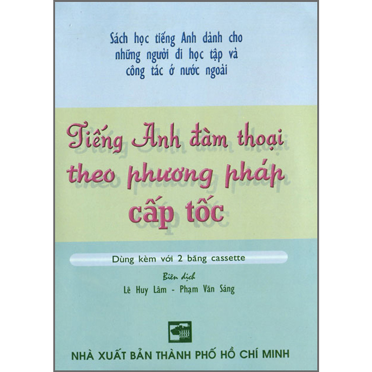 Tiếng Anh Đàm Thoại Theo Phương Pháp Cấp Tốc (Kèm 1 CD)