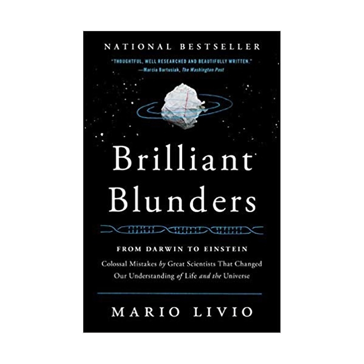 Brilliant Blunders: From Darwin To Einstein - Colossal Mistakes By Great Scientists That Changed Our Understanding Of Life And The Universe