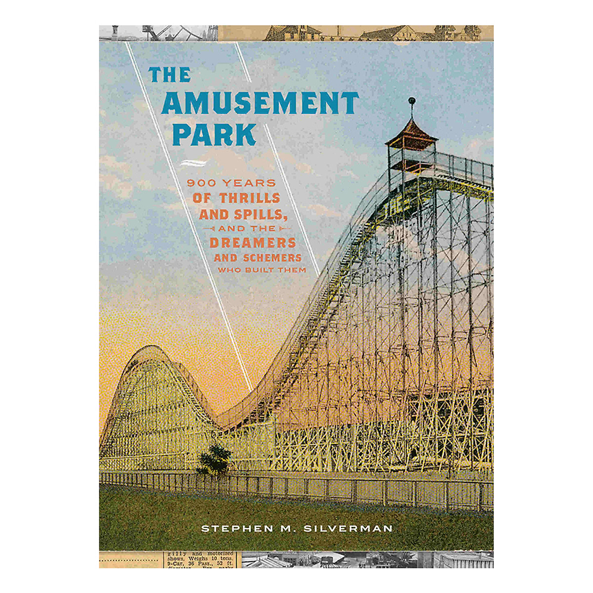 The Amusement Park: 900 Years of Thrills and Spills, and the Dreamers and Schemers Who Built Them