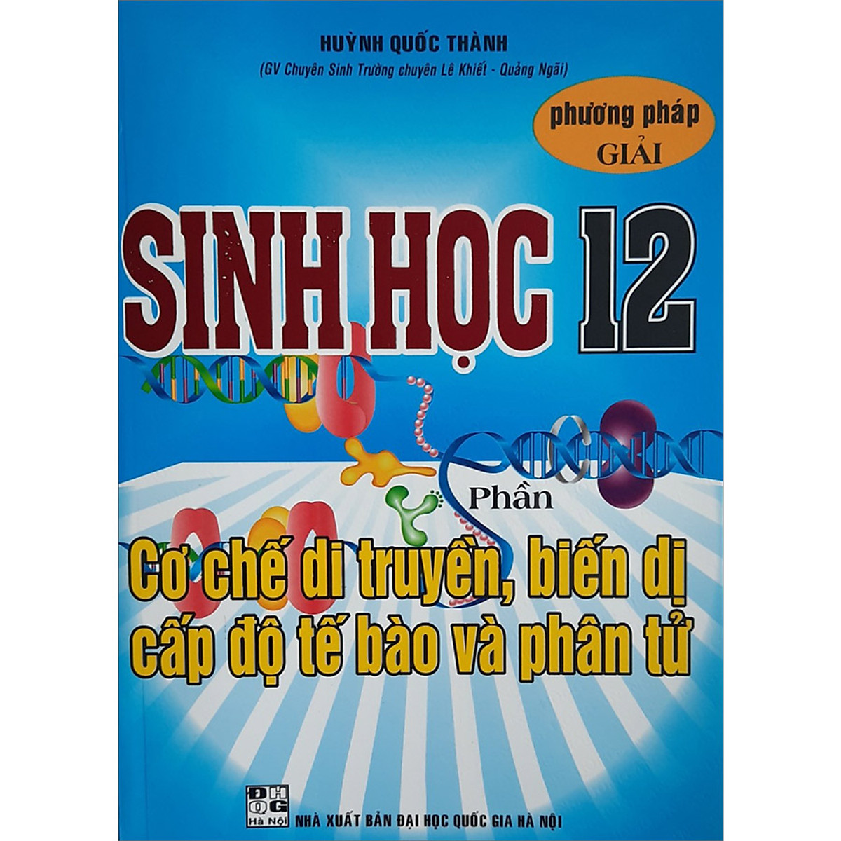 Phương Pháp Giải Sinh Học 12 Cơ Chế Di Truyền, Biến Dị Cấp Độ Tế Bào Và Phân Tử