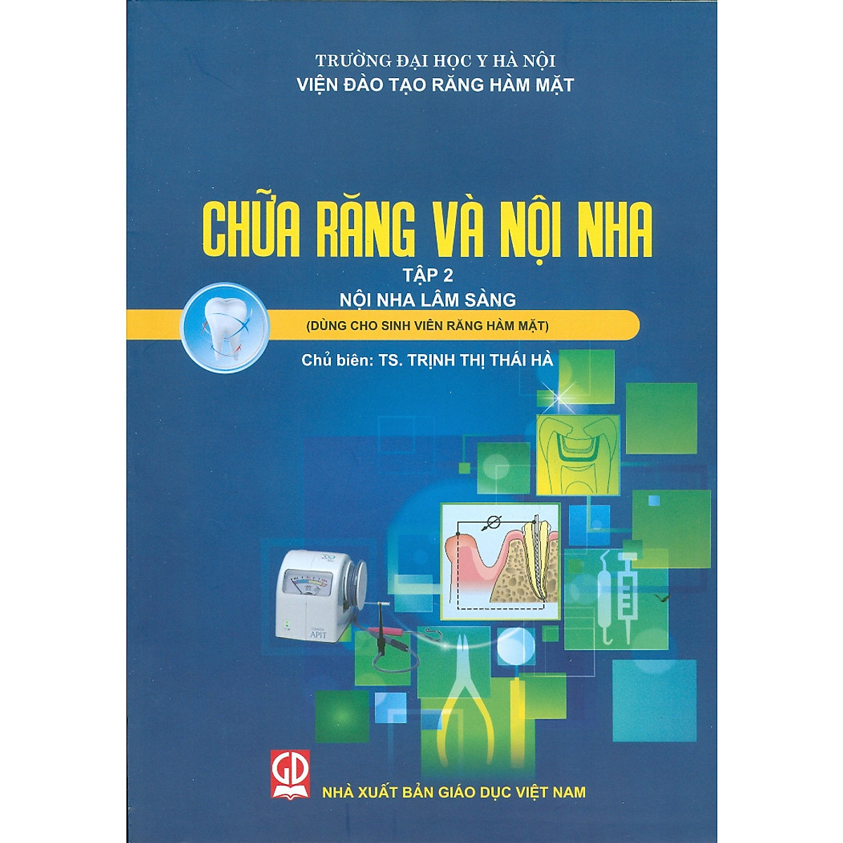 Chữa Răng Và Nội Nha - Tập 2 - Nội Nha Lâm Sàng (Dùng Cho Sinh Viên Răng Hàm Mặt)