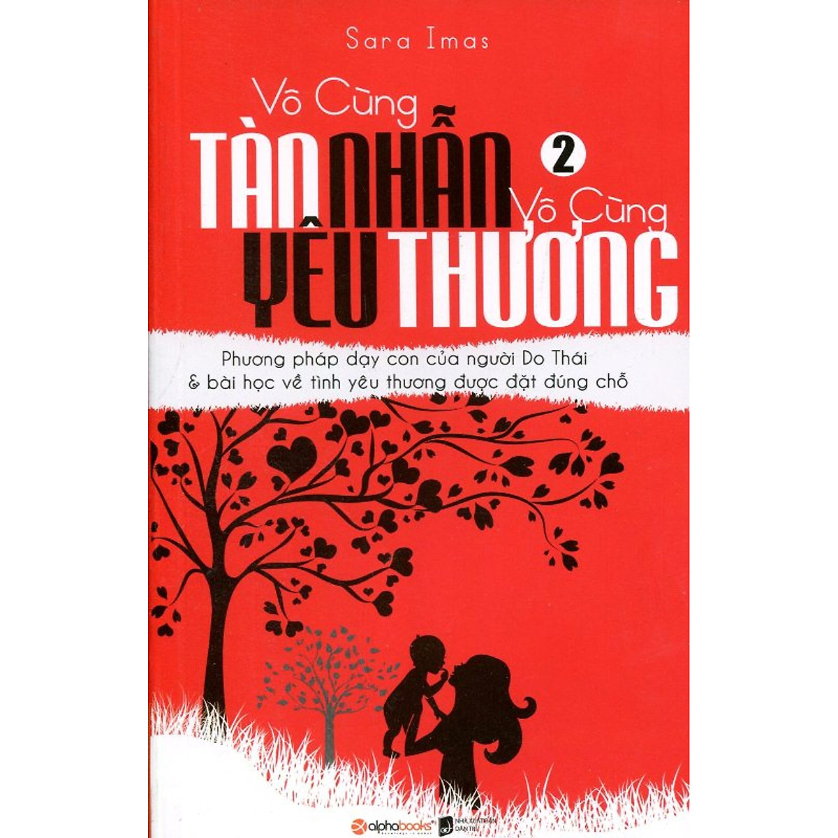 Vô Cùng Tàn Nhẫn Vô Cùng Yêu Thương - Tập 2 (Tái Bản) (Quà tặng: Cây viết Galaxy)