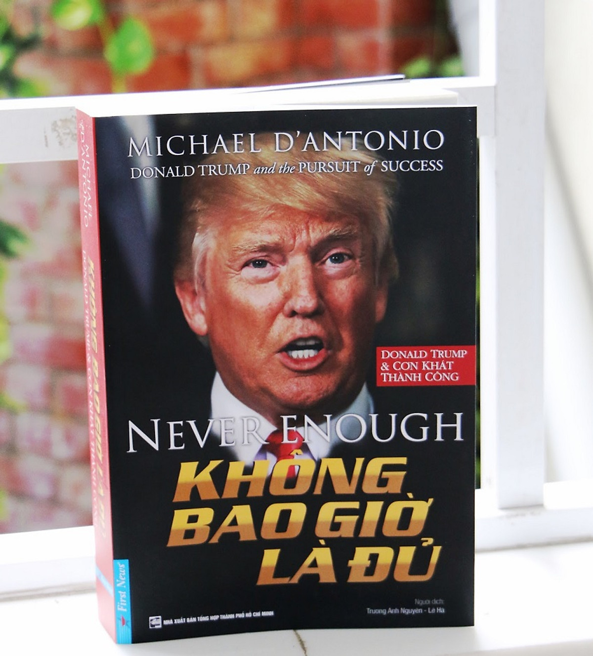 Donald Trump - Không Bao Giờ Là Đủ