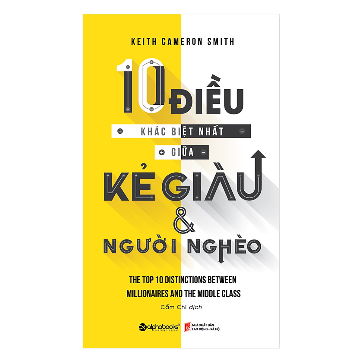 10 Điều Khác Biệt Nhất Giữa Kẻ Giàu Và Người Nghèo (Tái Bản 2018)