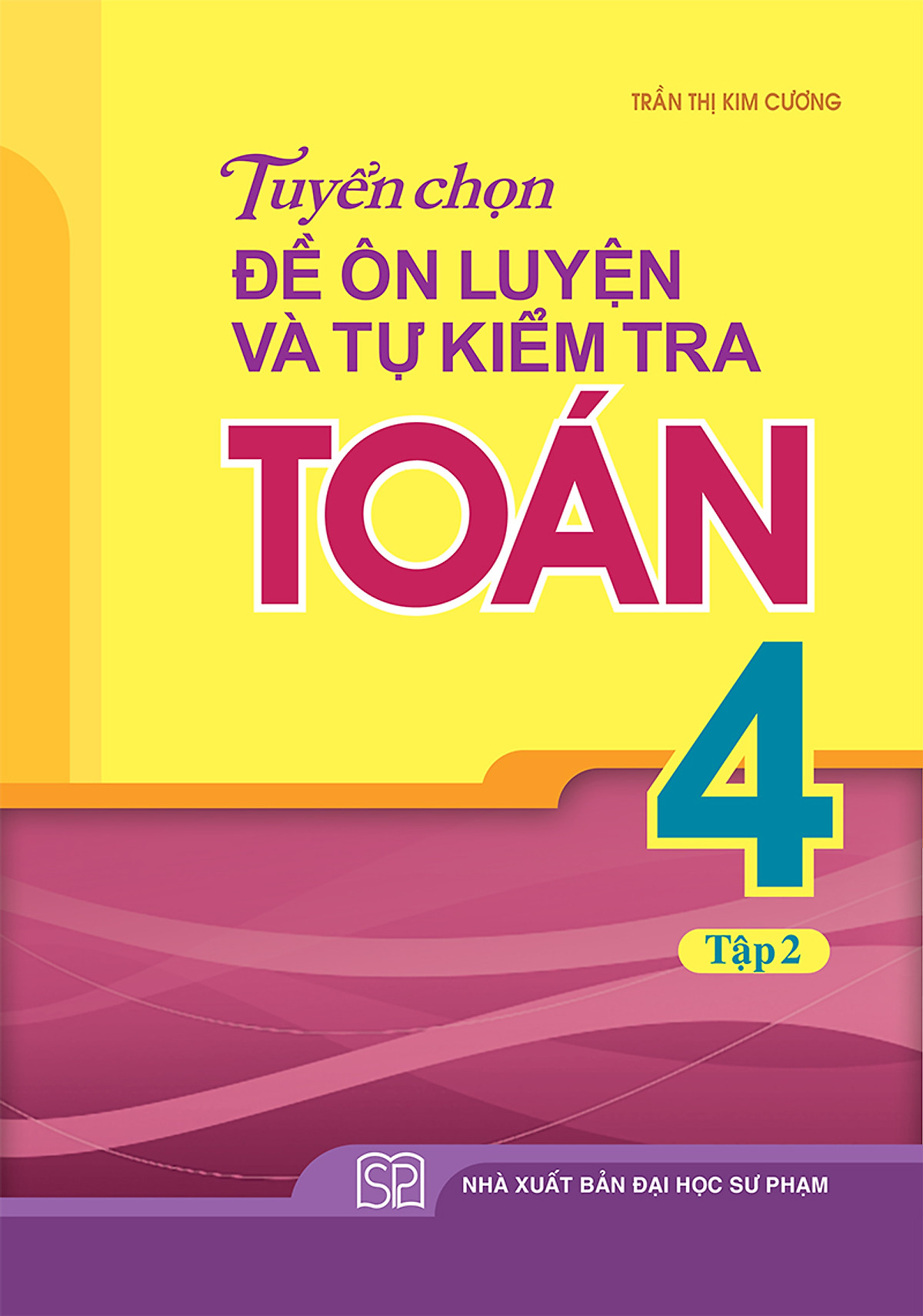 Sách: Combo 3 Cuốn Bài Tập Trắc Nghiệm Và Đề Tự Kiểm Tra Toán 4 + Tuyển Chọn Đề Ôn Luyện Và Tự Kiểm Tra Toán Lớp 4