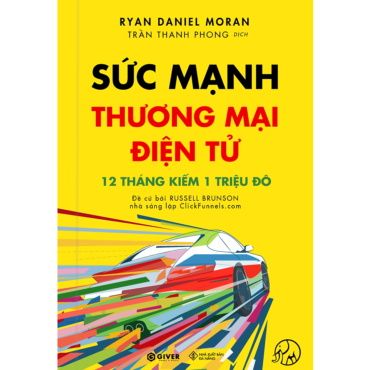 Sức Mạnh Thương Mại Điện Tử - 12 Tháng Kiếm 1 Triệu Đô Bằng Kinh Doanh Online - Bộ Sách Trên Lưng Khổng Tượng