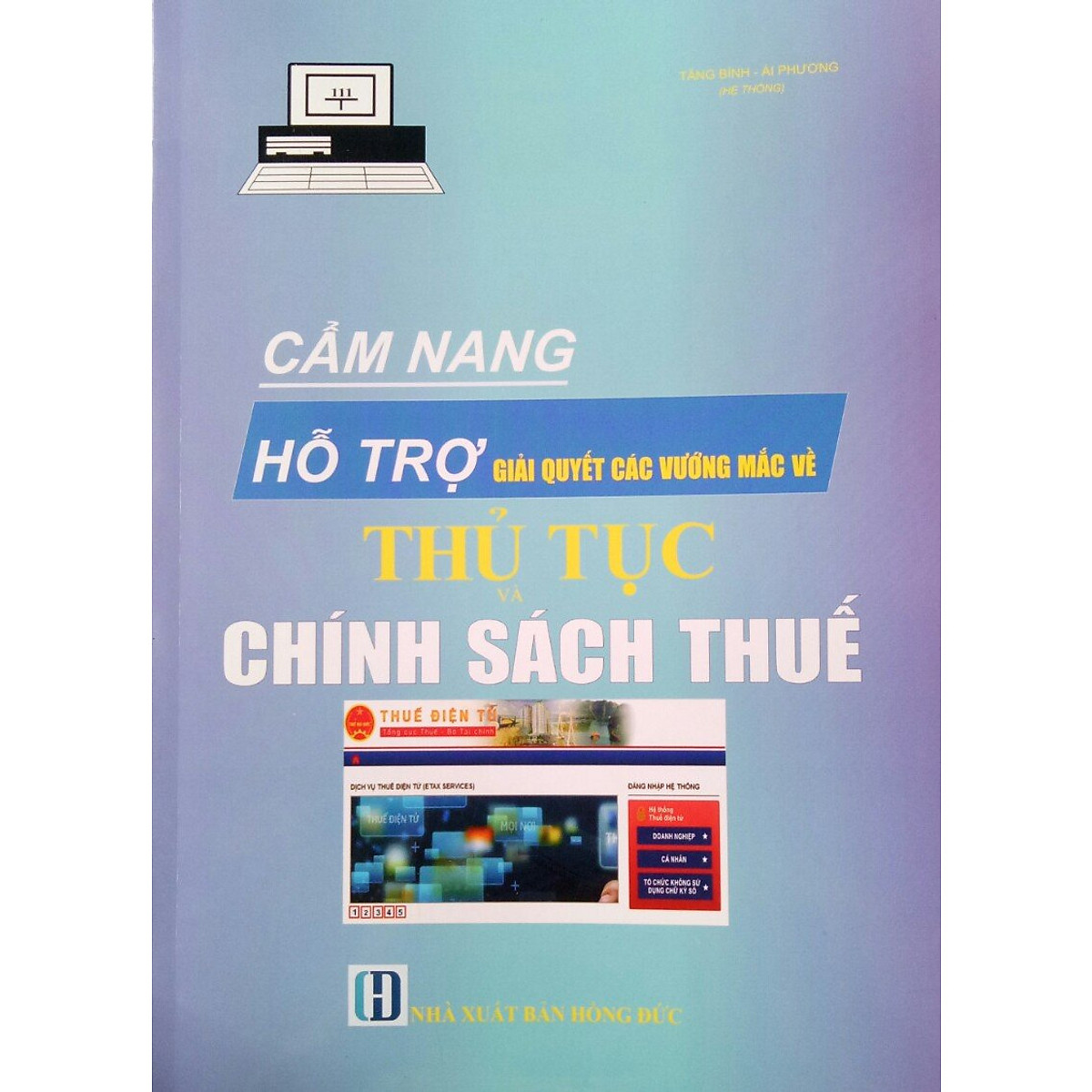 CẨM NANG HỖ TRỢ GIẢI QUYẾT CÁC VƯỚNG MẮC VỀ THỦ TỤC VÀ CHÍNH SÁCH THUẾ