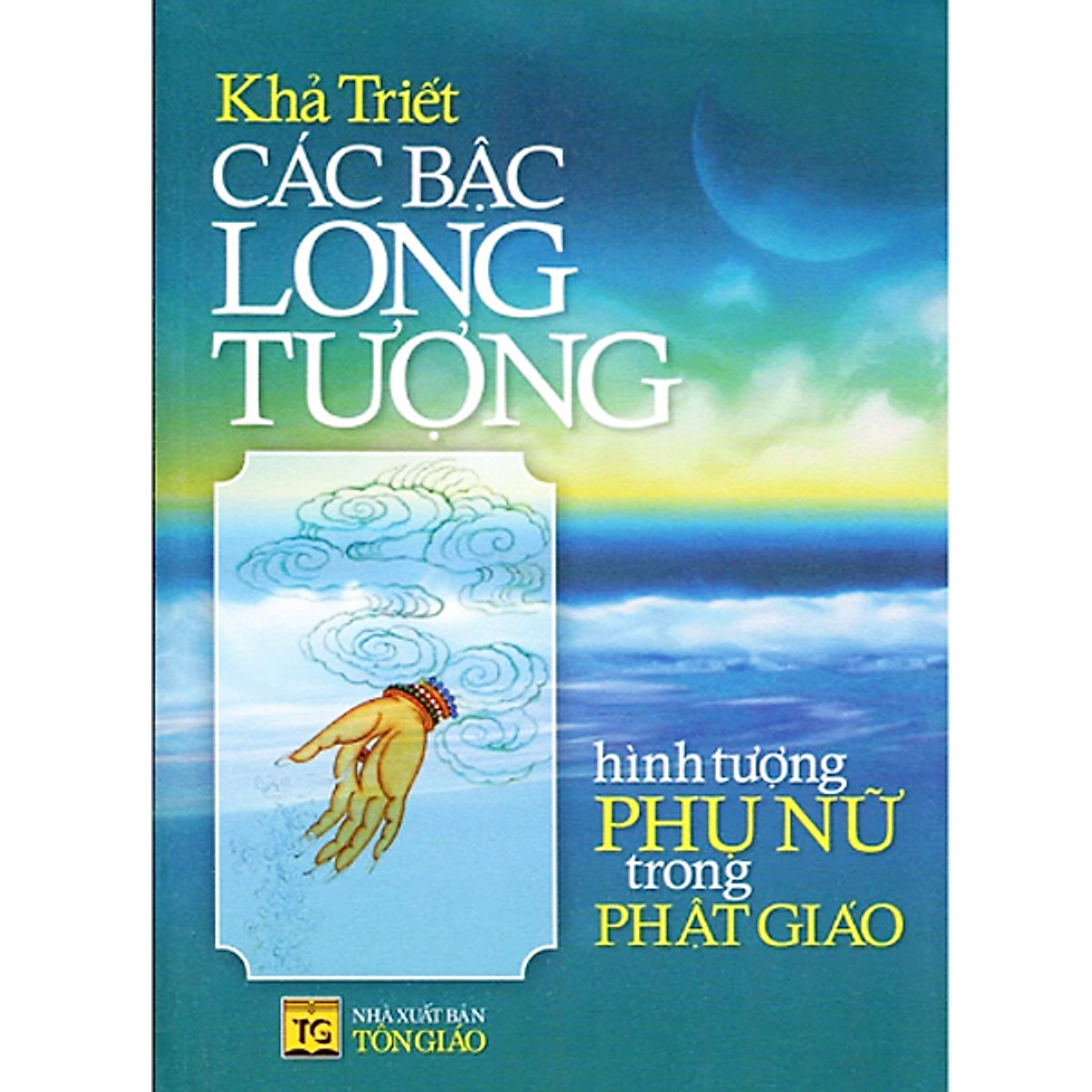 Các Bậc Long Tượng - Hình Tượng Phụ Nữ Trong Phật Giáo