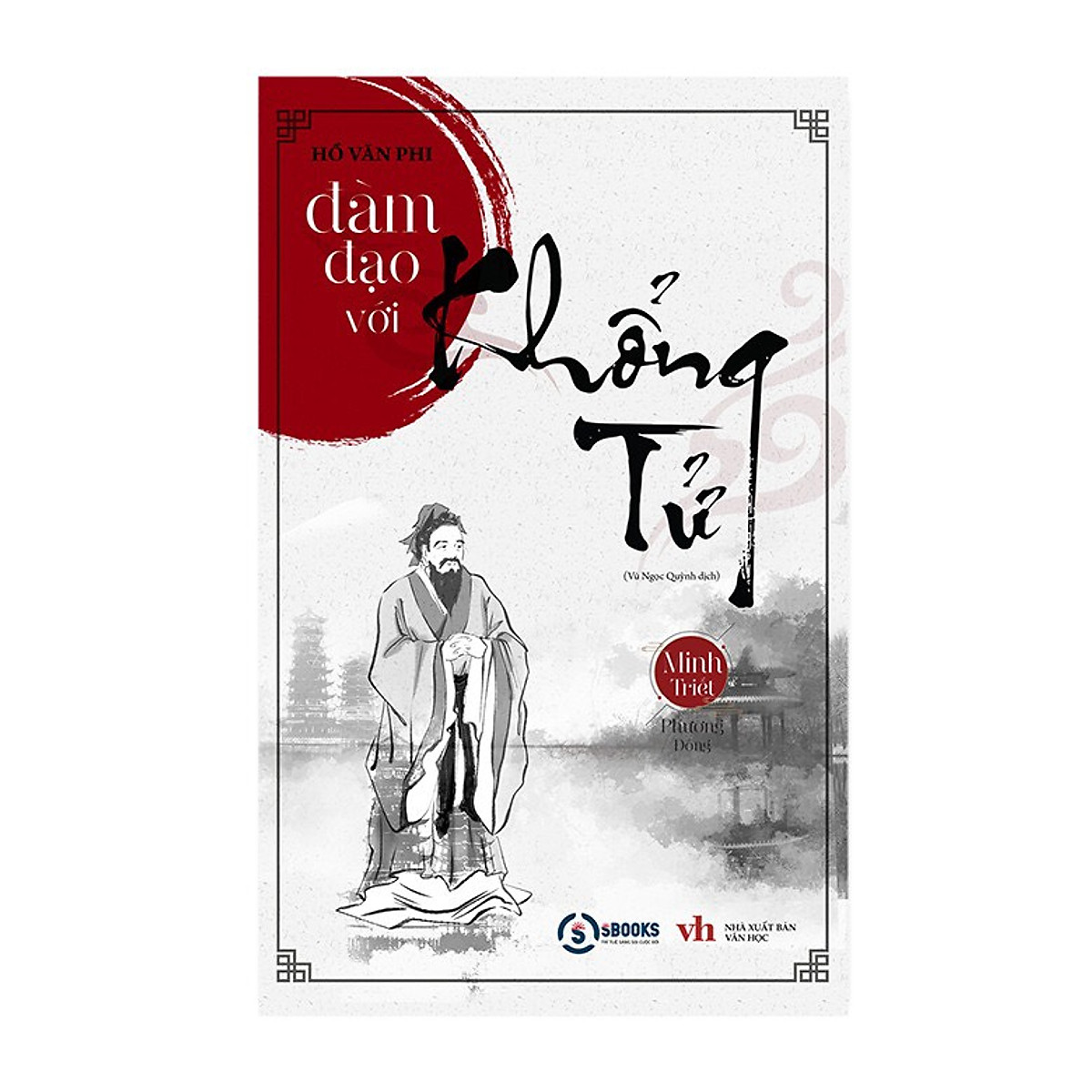 ĐÀM ĐẠO VỚI KHỔNG TỬ - Hồ Văn Phi - Minh Triết Phương Đông