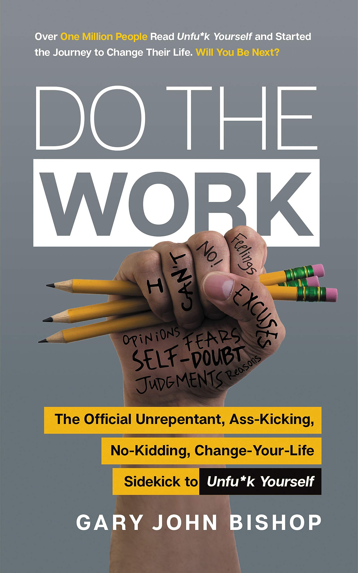 Do The Work: The Official Unrepentant, Ass-Kicking, No-Kidding, Change-Your-Life Sidekick to Unfu*k Yourself