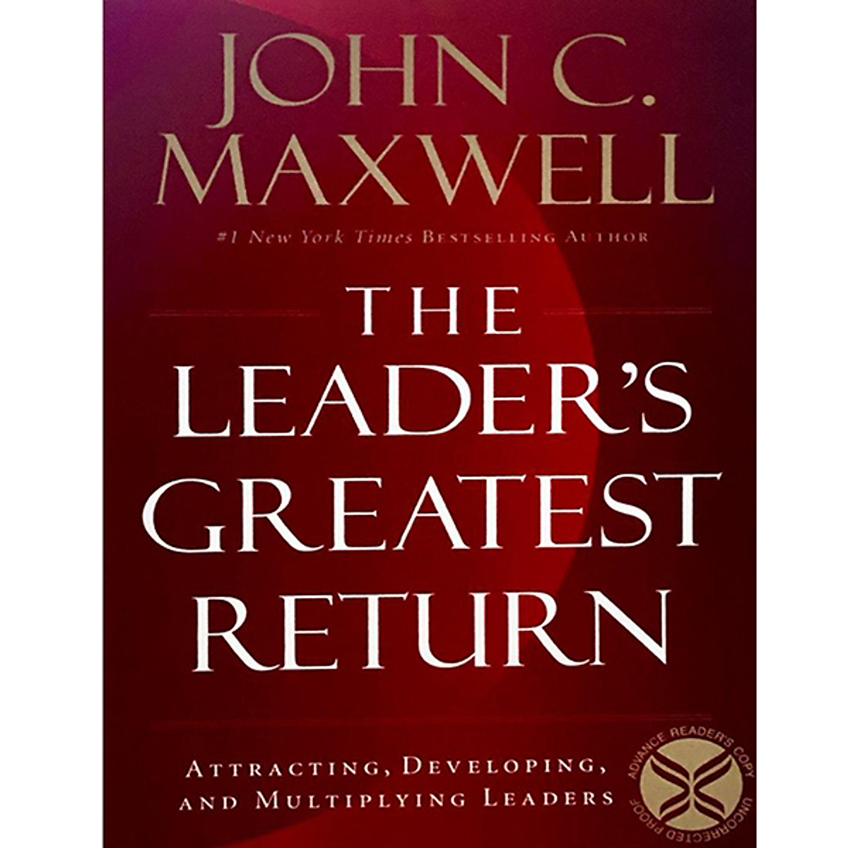 Leader's Greatest Return: Attracting, Developing, and Multiplying Leaders