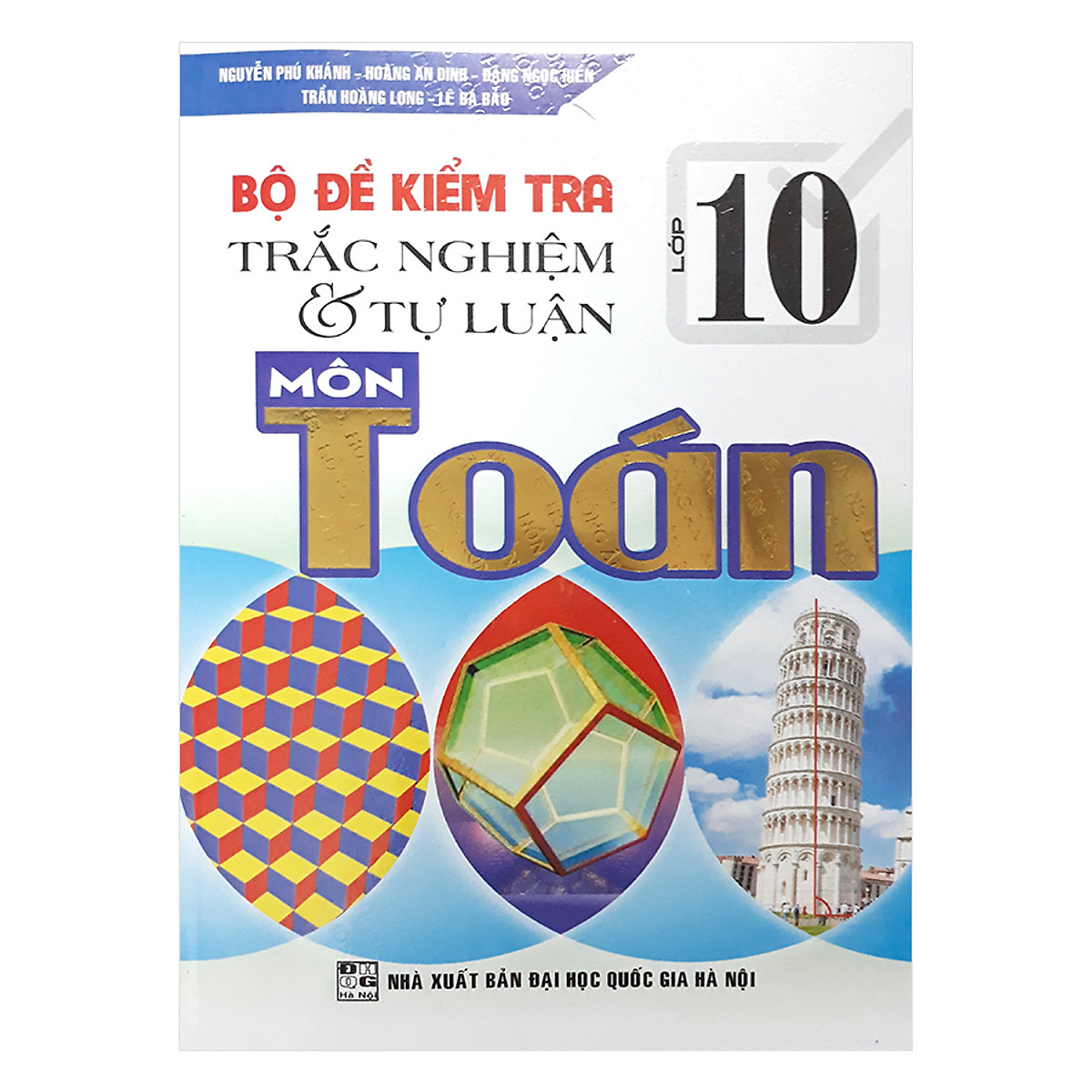 Bộ Đề Kiểm Tra Trắc Nghiệm Và Tự Luận Môn Toán Lớp 10