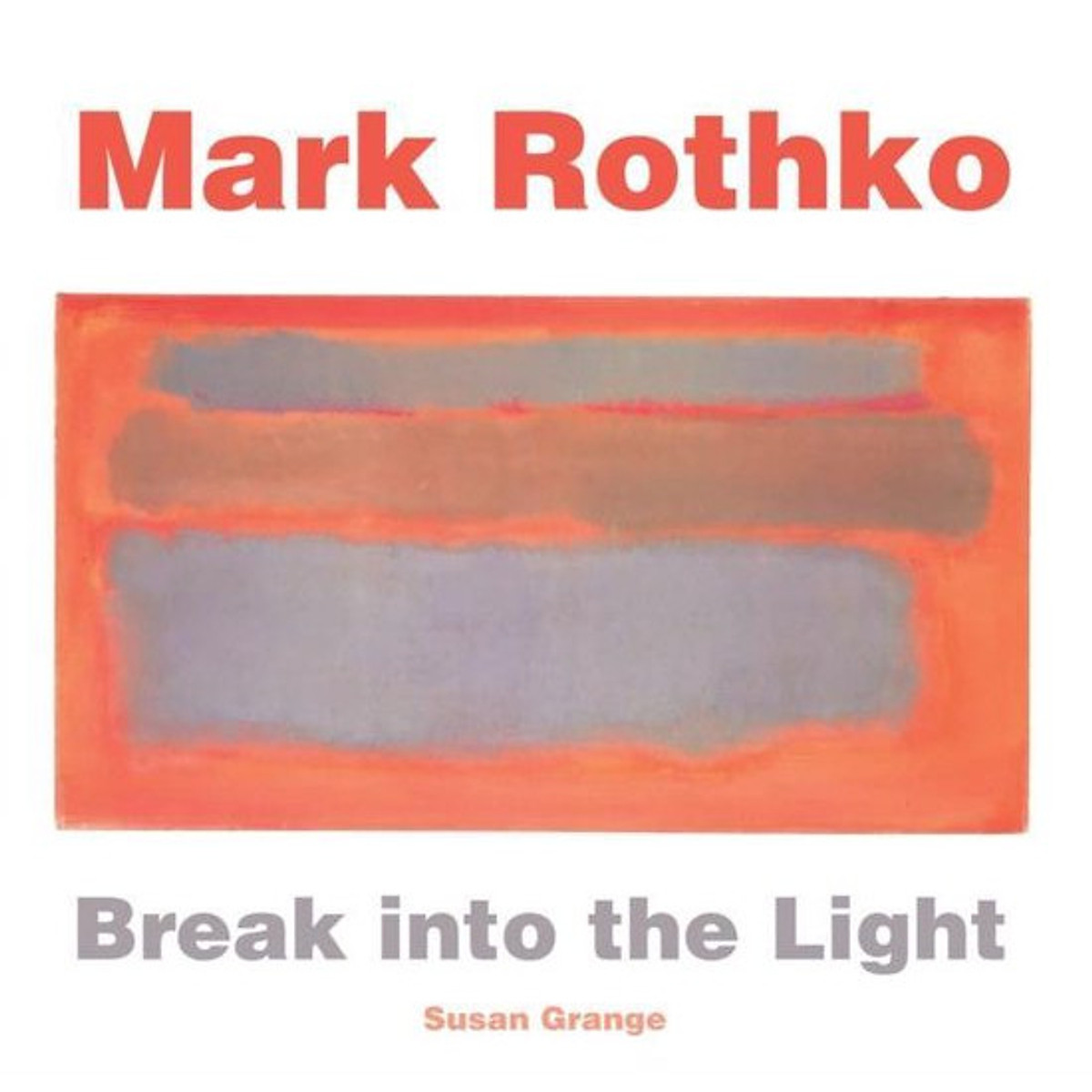 Mark Rothko : Break into the Light