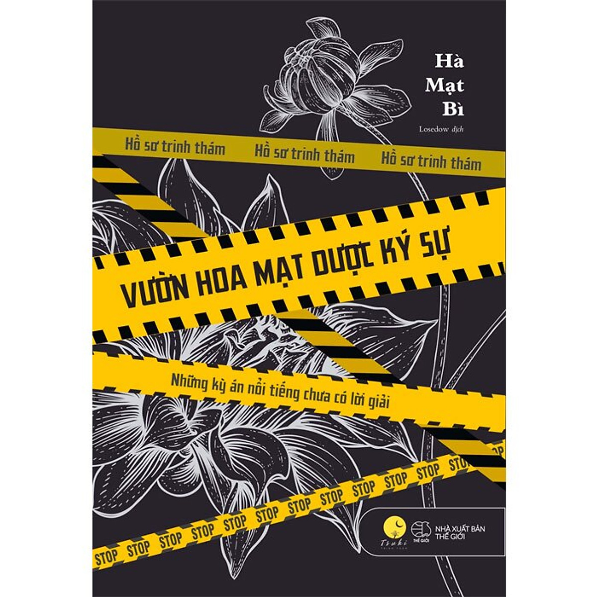 Vườn Hoa Mạt Dược Ký Sự - Những Kỳ Án Nổi Tiếng Chưa Có Lời Giải (Tái Bản)