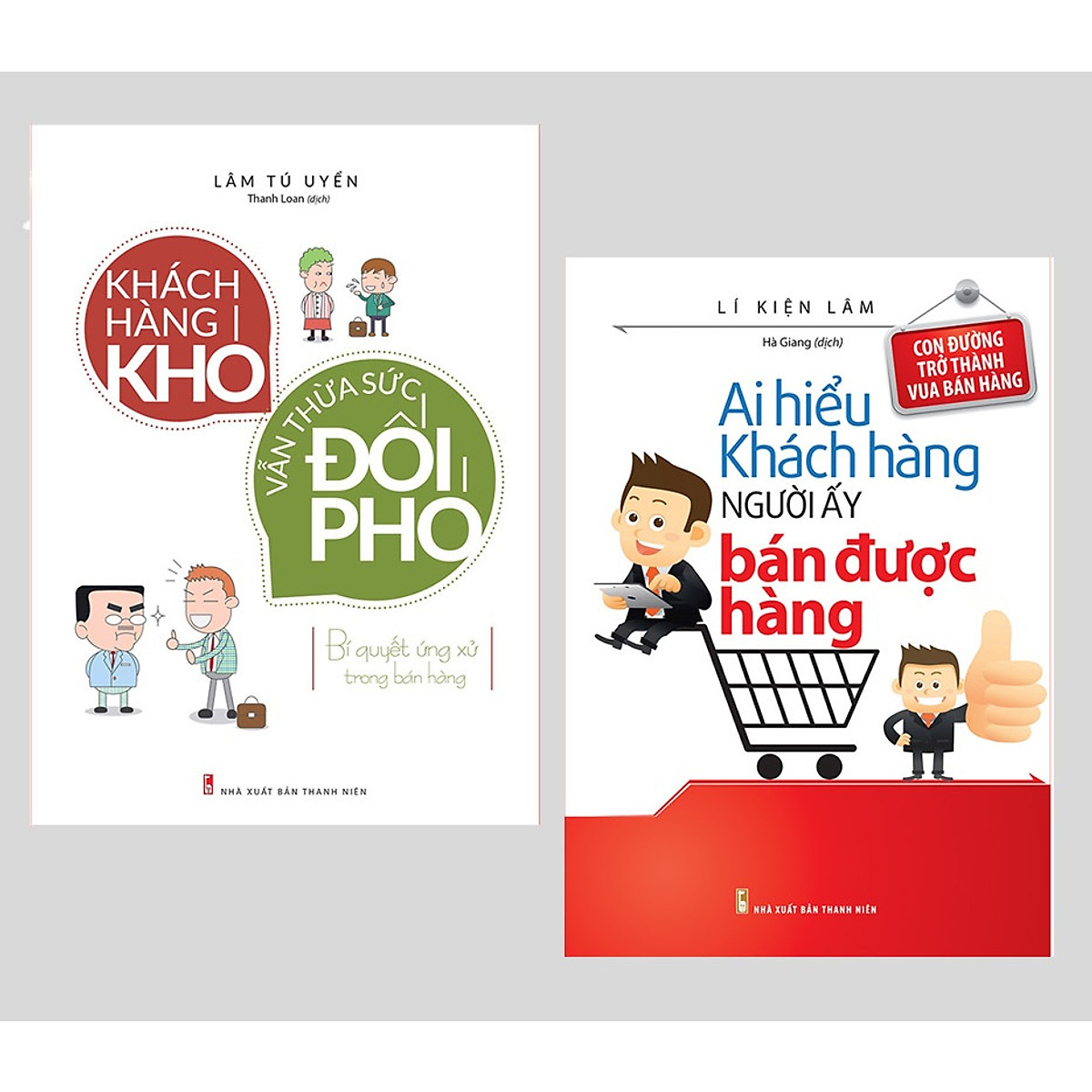 Combo 2 cuốn: Khách Hàng Khó Vẫn Thừa Sức Đối Phó - Bí Quyết Ứng Xử Trong Bán Hàng + Ai Hiều Được Khách Hàng Người Ấy Bán Được Hàng