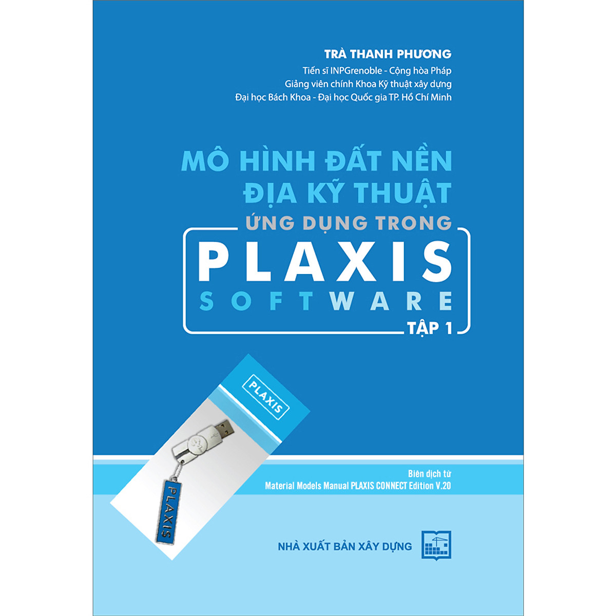 Mô Hình Đất Nền Địa Kỹ Thuật Ứng Dụng Trong Plaxis Software - Tập 1