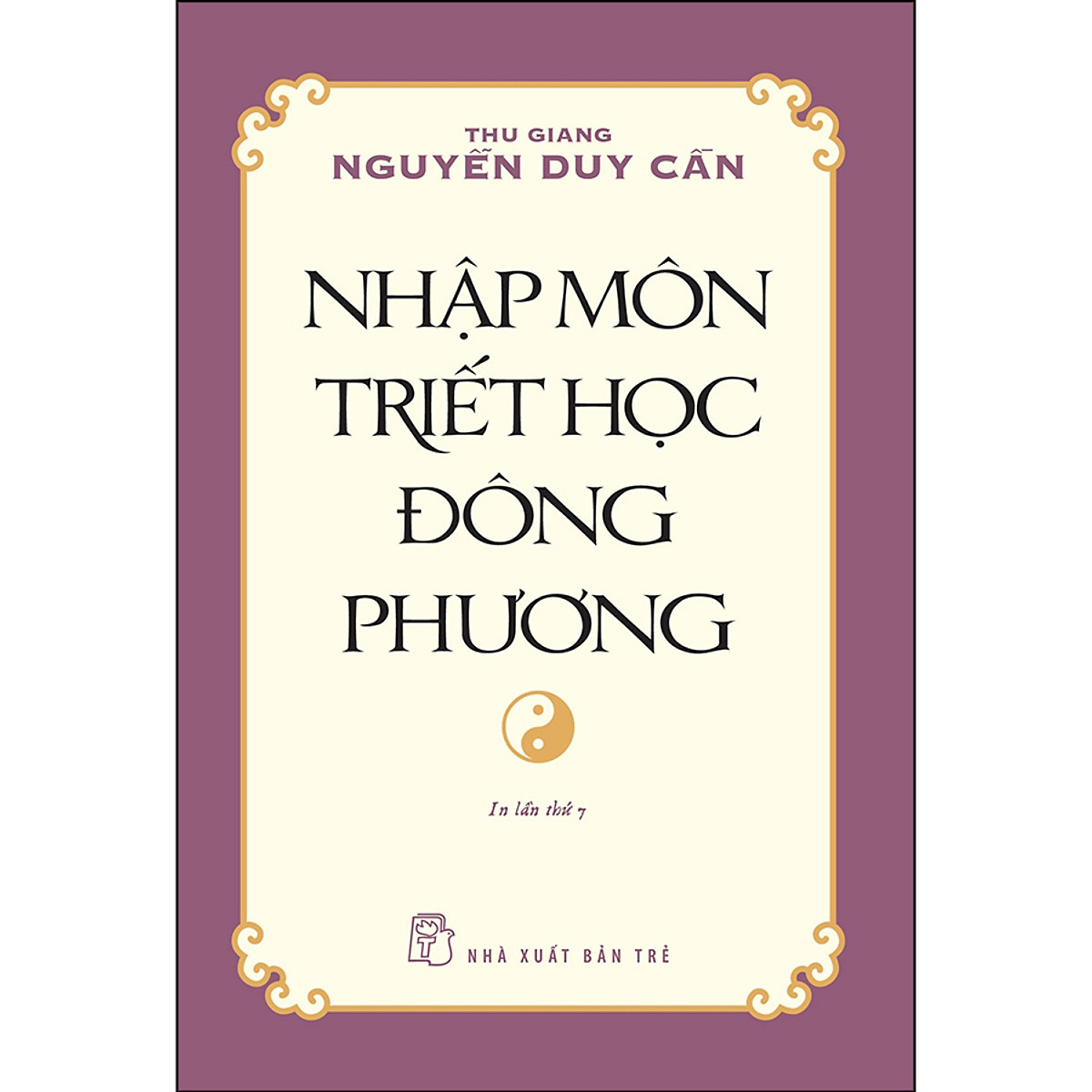 Nhập Môn Triết Học Đông Phương (Ts Thu Giang) (Tái Bản)