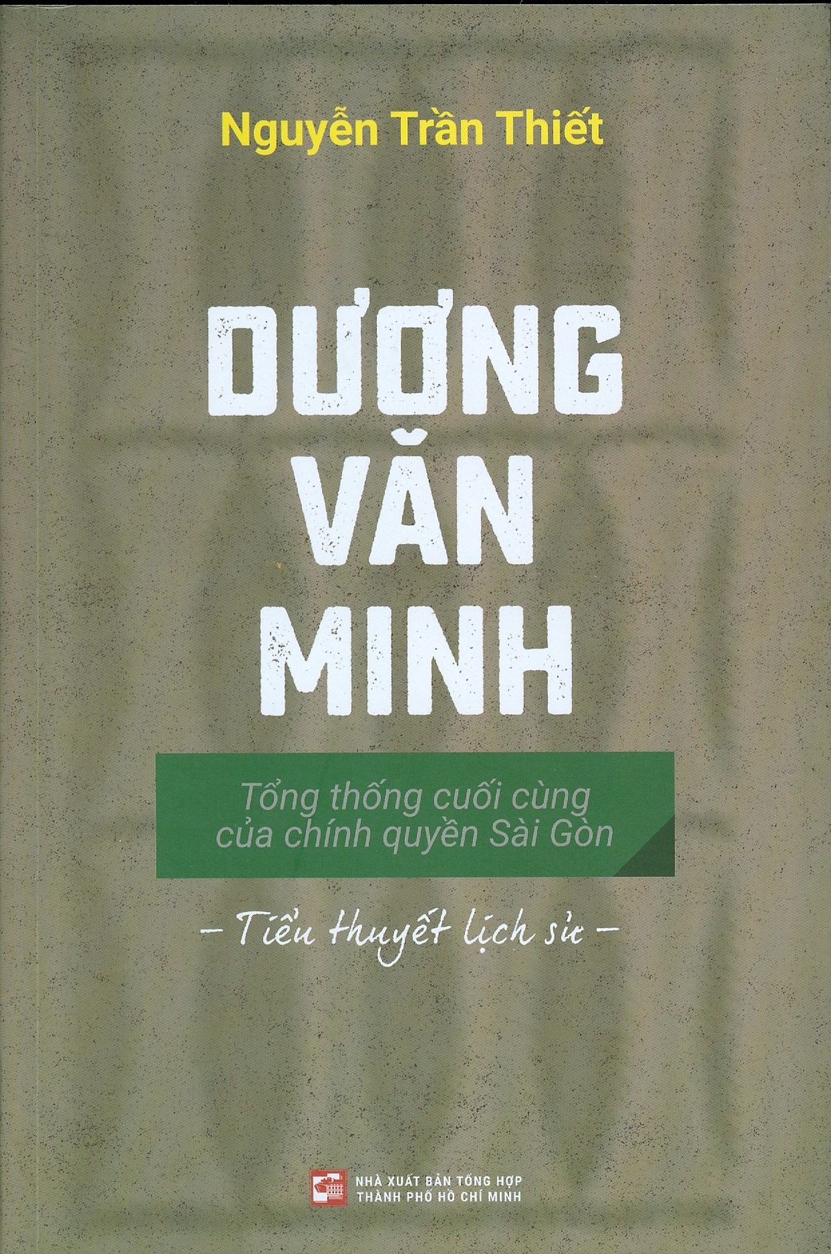 Dương Văn Minh - Tổng Thống Cuối Cùng Của Chính Quyền Sài Gòn