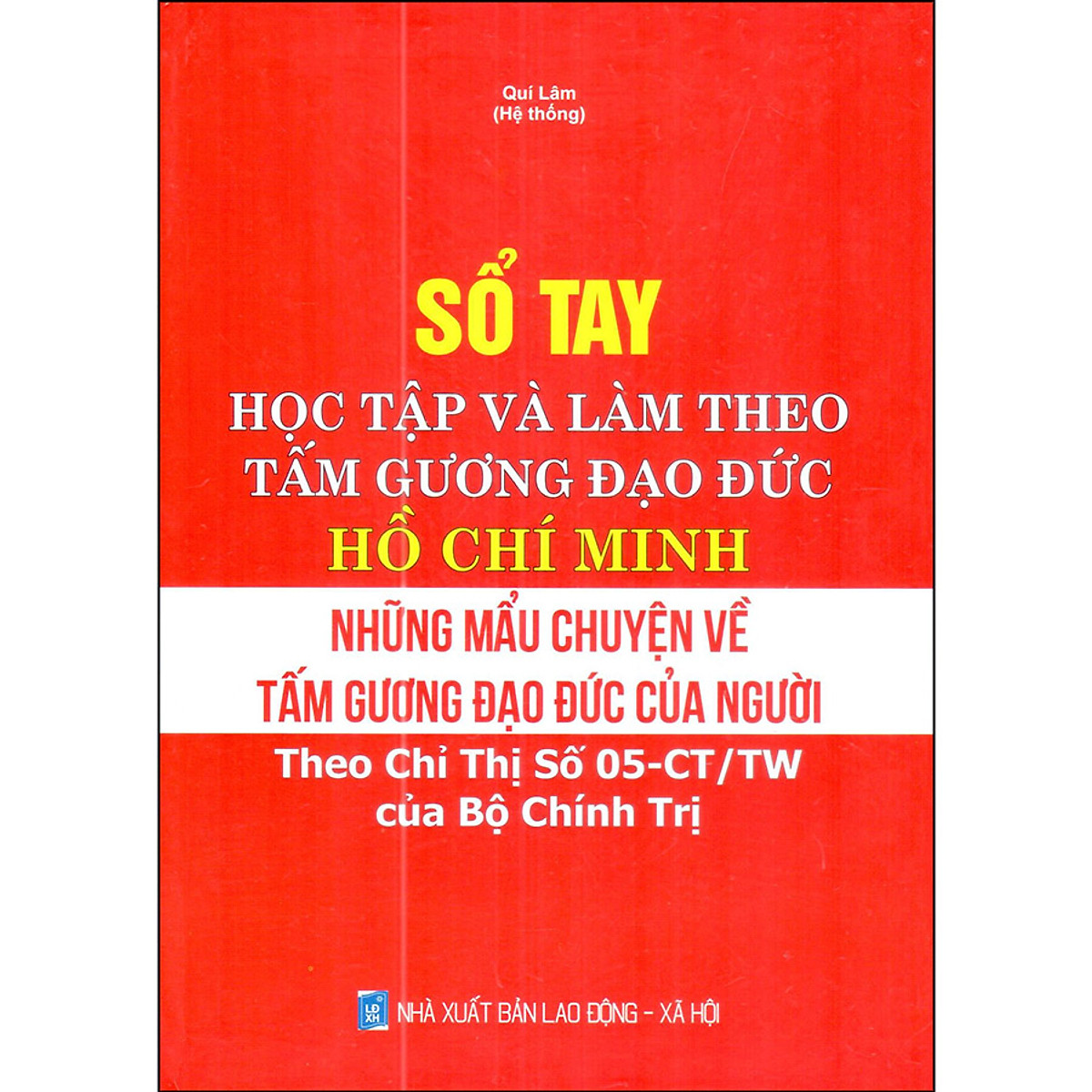 Sổ Tay Học Tập Và Làm Theo Tấm Gương Đạo Đức Hồ Chí Minh - Những Mẫu Chuyện Về Tấm Gương Đạo Đức Của Người