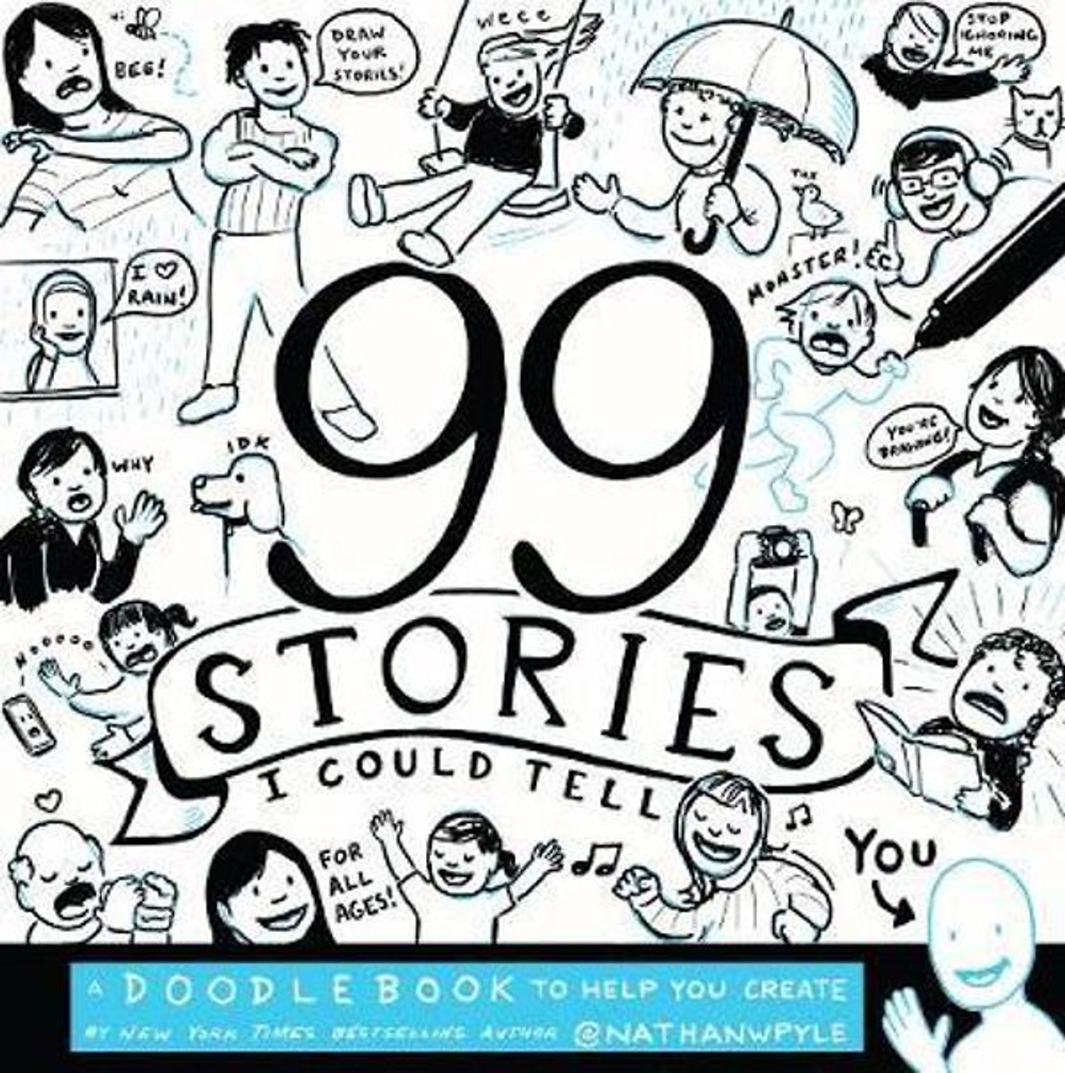 99 Stories I Could Tell : A Doodlebook To Help You Create