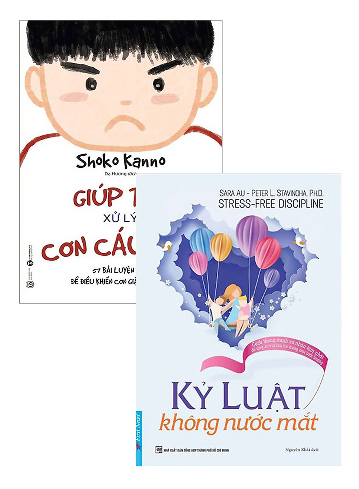 Combo Kỷ Luật Không Nước Mắt + Giúp Trẻ Xử Lý Cơn Cáu Giận - 57 Bài Luyện Tập Để Điều Khiển Cơn Giận Của Trẻ (Bộ 2 Cuốn)