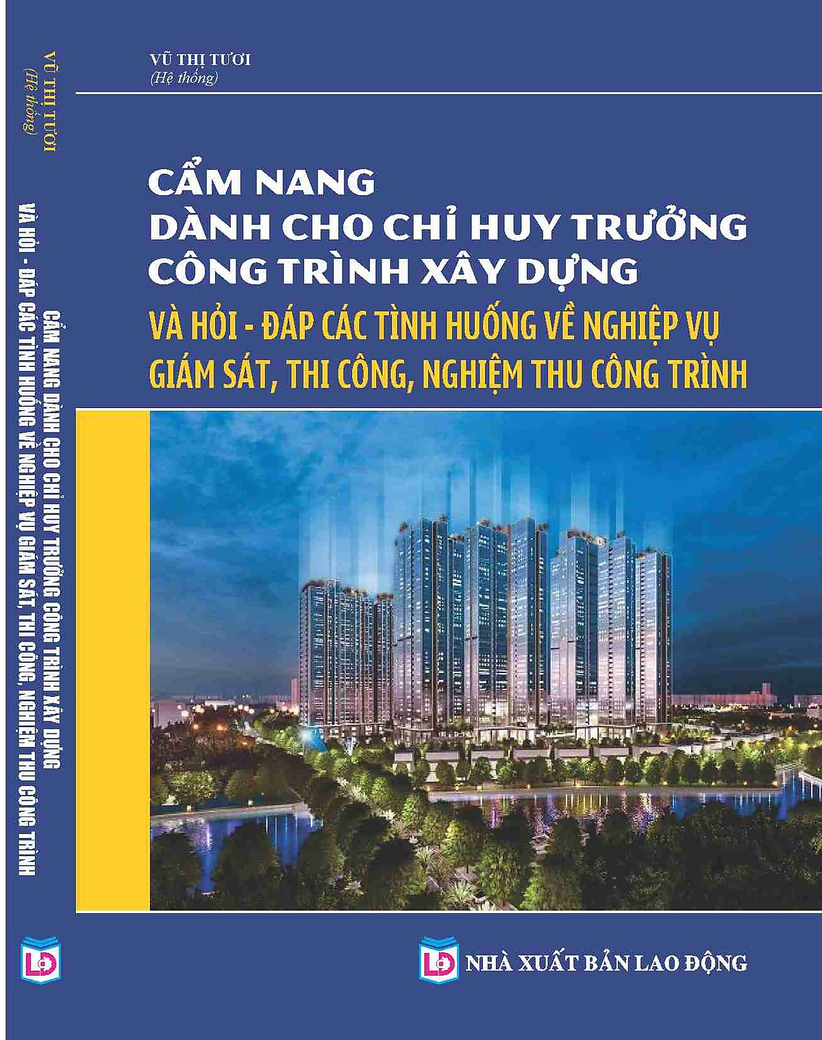 CẨM NANG DÀNH CHO CHỈ HUY TRƯỞNG CÔNG TRÌNH XÂY DỰNG VÀ HỎI – ĐÁP CÁC TÌNH HUỐNG VỀ NGHIỆP VỤ GIÁM SÁT, THI CÔNG, NGHIỆM THU CÔNG TRÌNH