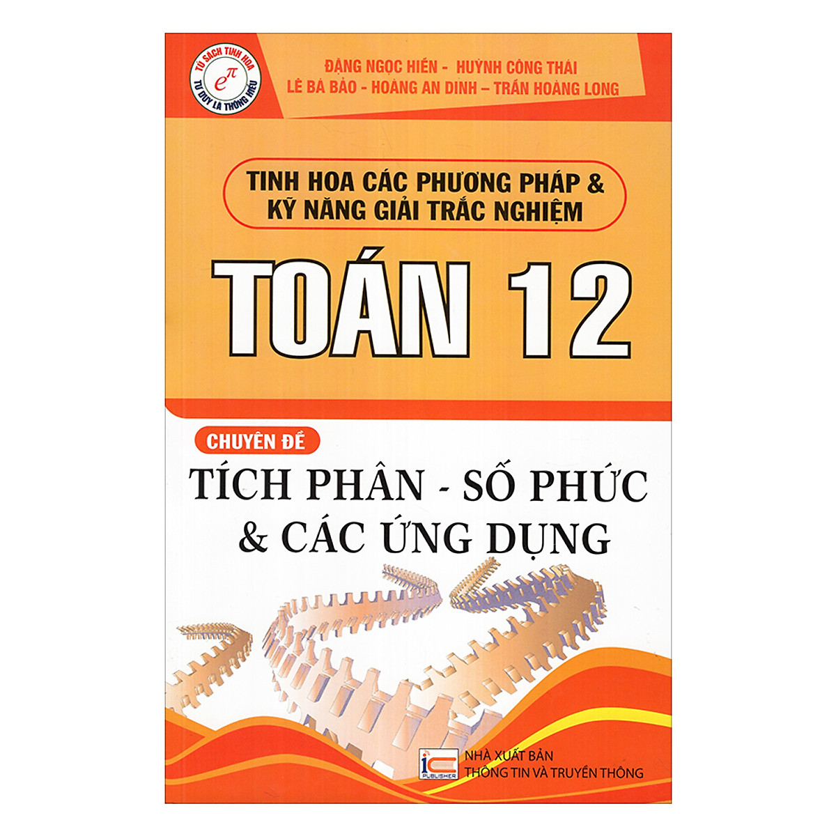 Tinh Hoa Các Phương Pháp Và Kỹ Năng Giải Trắc Nghiệm Toán 12 Chuyên Đề Tích Phân - Số Phức Và Các Ứng Dụng