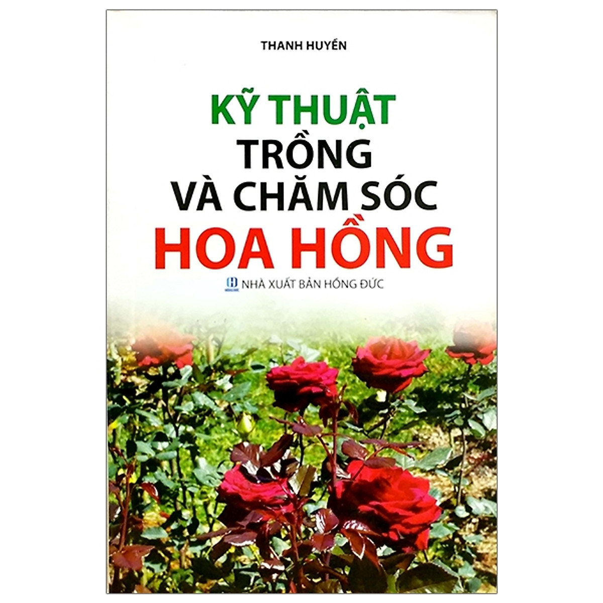 Kỹ Thuật Trồng Và Chăm Sóc Hoa Hồng