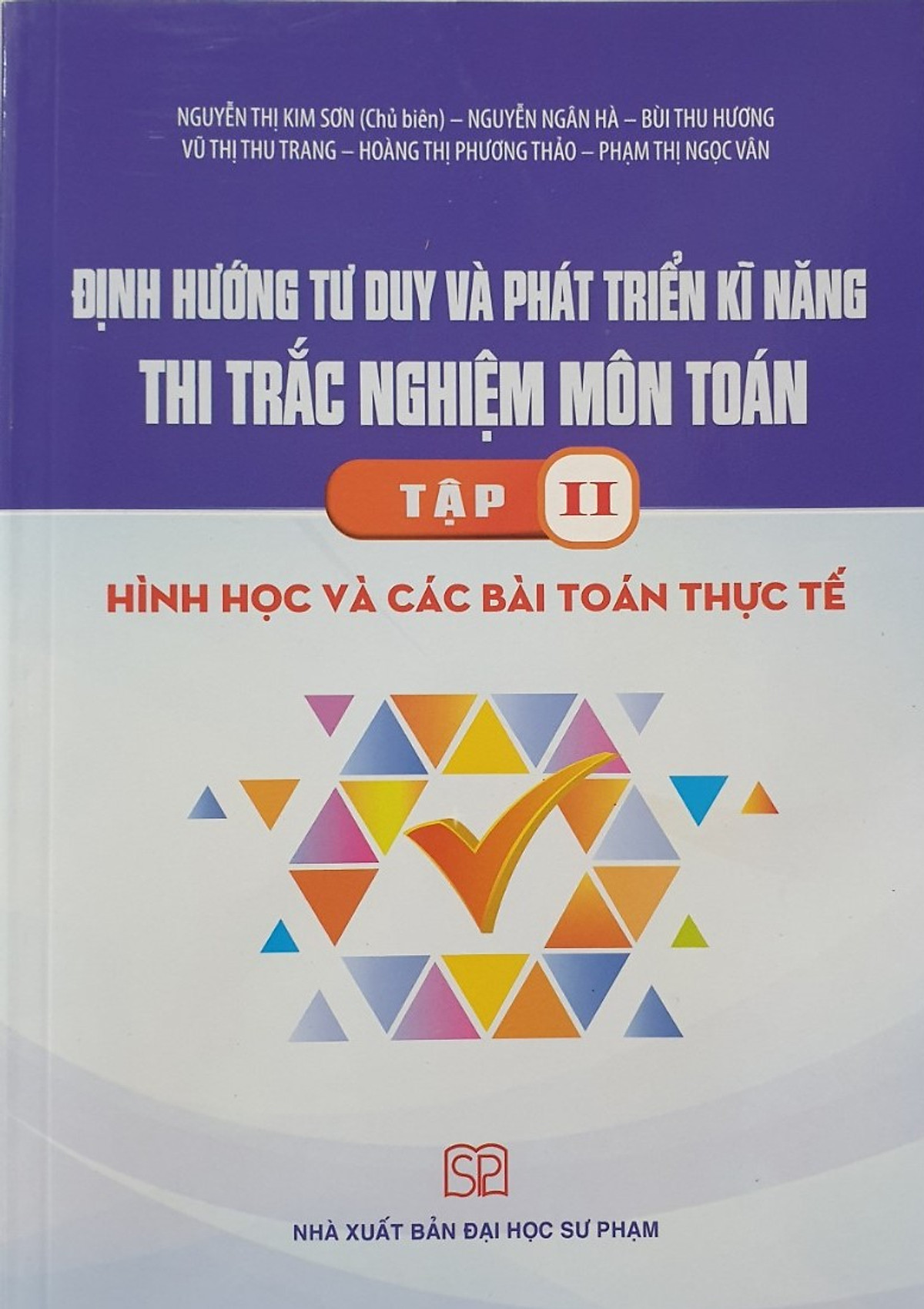 Định Hướng Tư Duy Và Phát Triển Kĩ Năng Thi Trắc Nghiệm Môn Toán, Tập 2: Hình Học Và Các Bài Toán Thực Tế