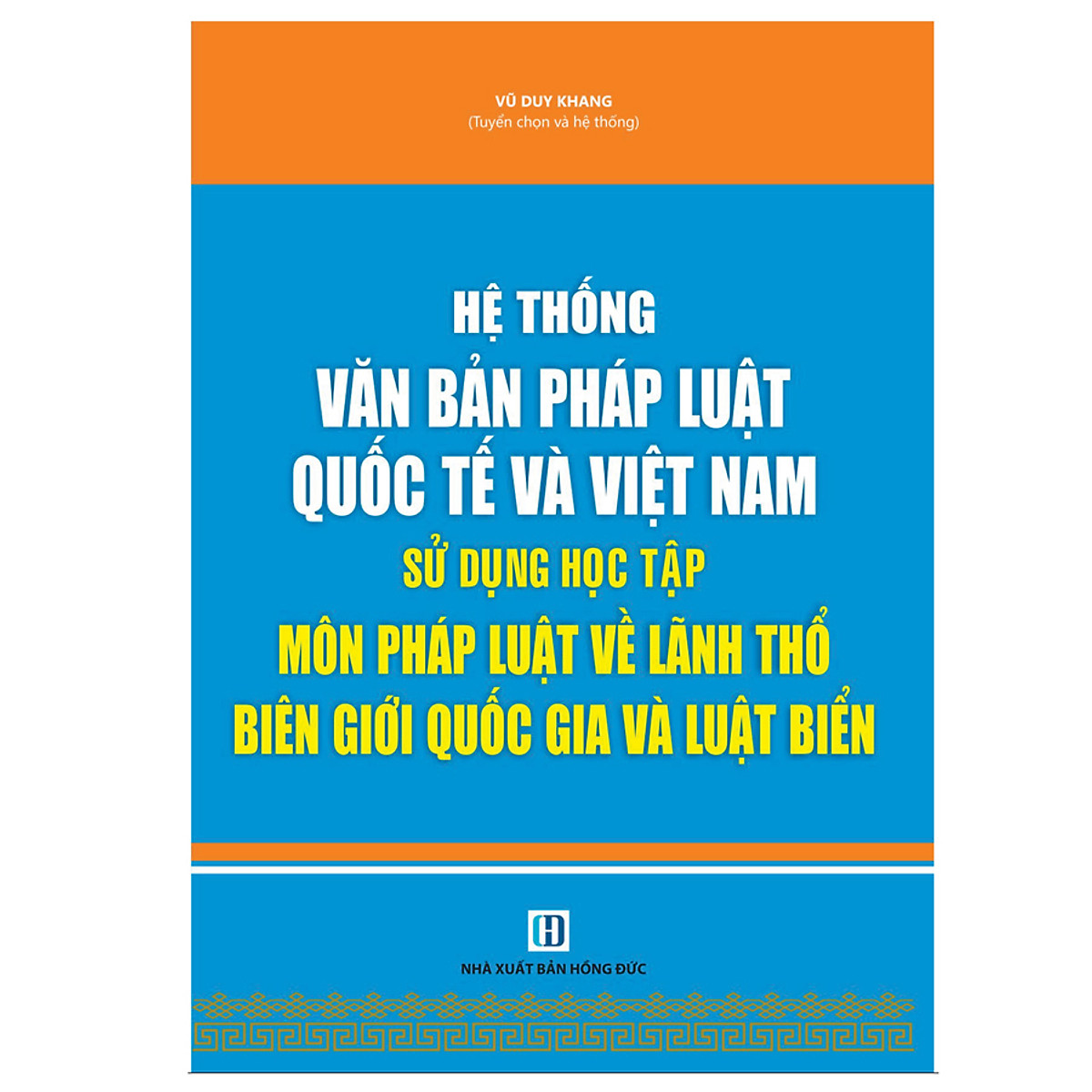 Hệ thống văn bản Quốc Tế và Việt Nam sử dụng học tập Môn Pháp Luật Về Lãnh Thổ Biên Giới Quốc Gia Và Luật Biển