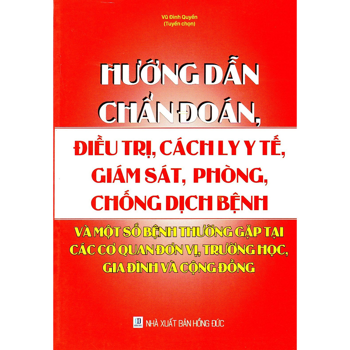 Hướng Dẫn Chẩn Đoán, Điều Trị, Cách Ly Y Tế, Giám Sát, Phòng, Chống Dịch Bệnh Và Một Số Bệnh Thường Gặp Tại Các Cơ Quan, Đơn Vị, Trường Học, Gia Đình Và Cộng Đồng