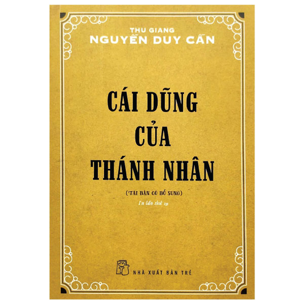 Thu Giang Nguyễn Duy Cần - Cái Dũng Của Thánh Nhân - Tái Bản 2021