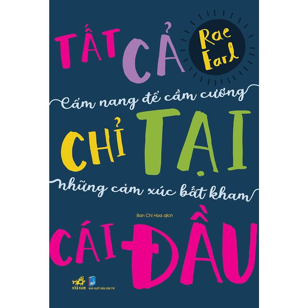 Sách - Tất cả chỉ tại cái đầu - Cẩm nang để cầm cương những cảm xúc bất kham (tặng kèm bookmark thiết kế)