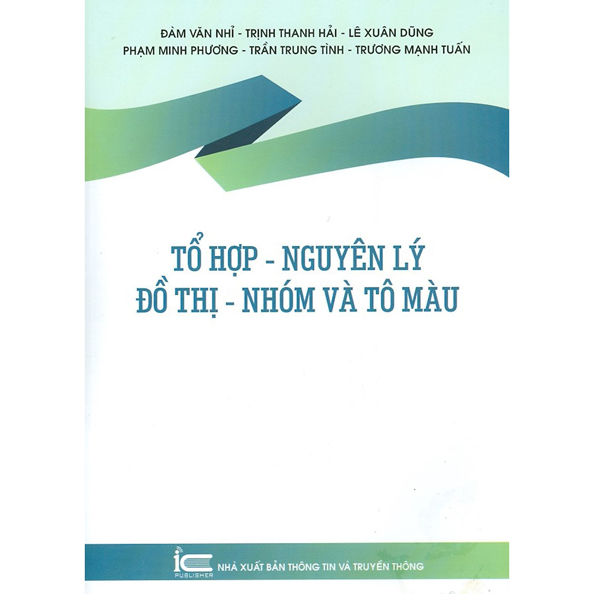 Tổ Hợp - Nguyên Lý - Đồ Thị - Nhóm Và Tô Màu