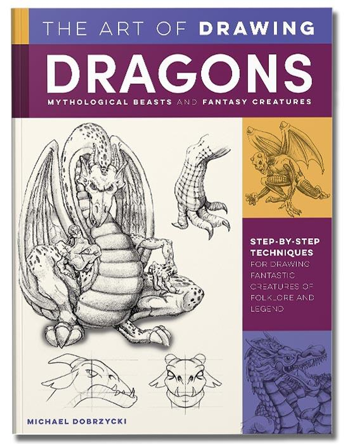 The Art of Drawing Dragons, Mythological Beasts, and Fantasy Creatures